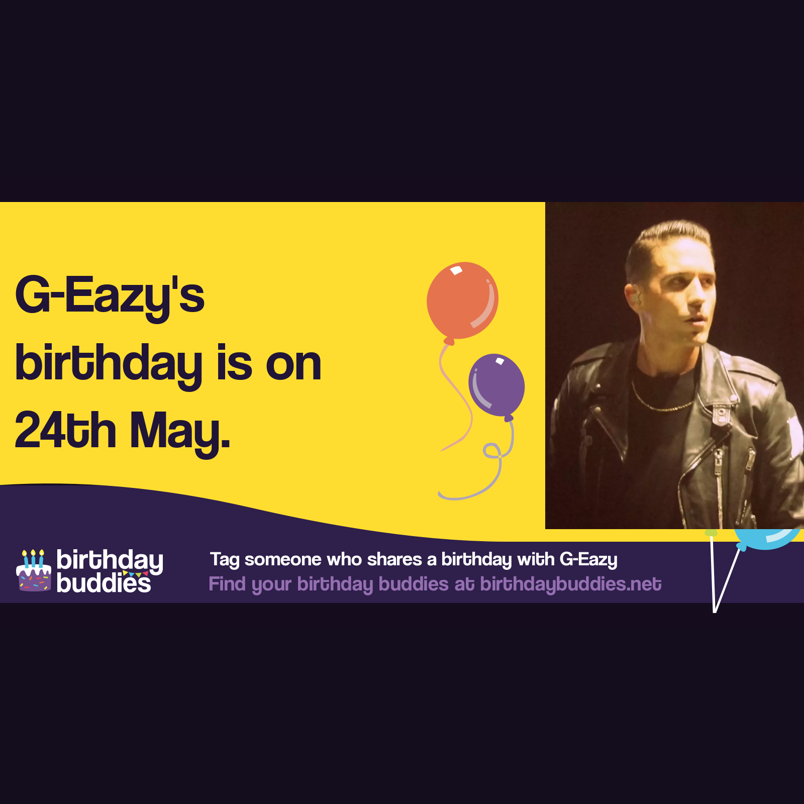 G-Eazy's birthday is 24th May 1989