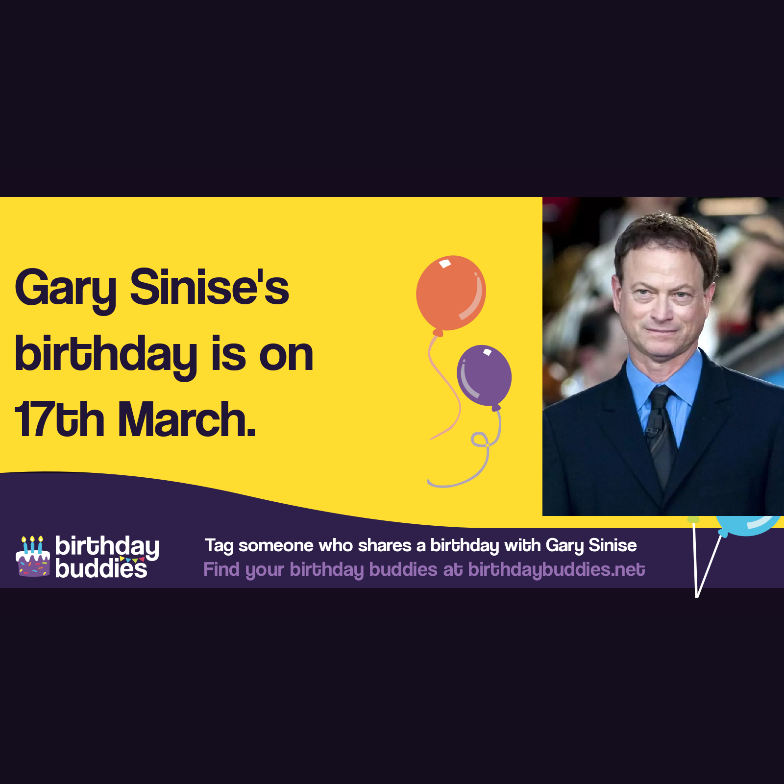 Gary Sinise’s birthday is 17th March 1955