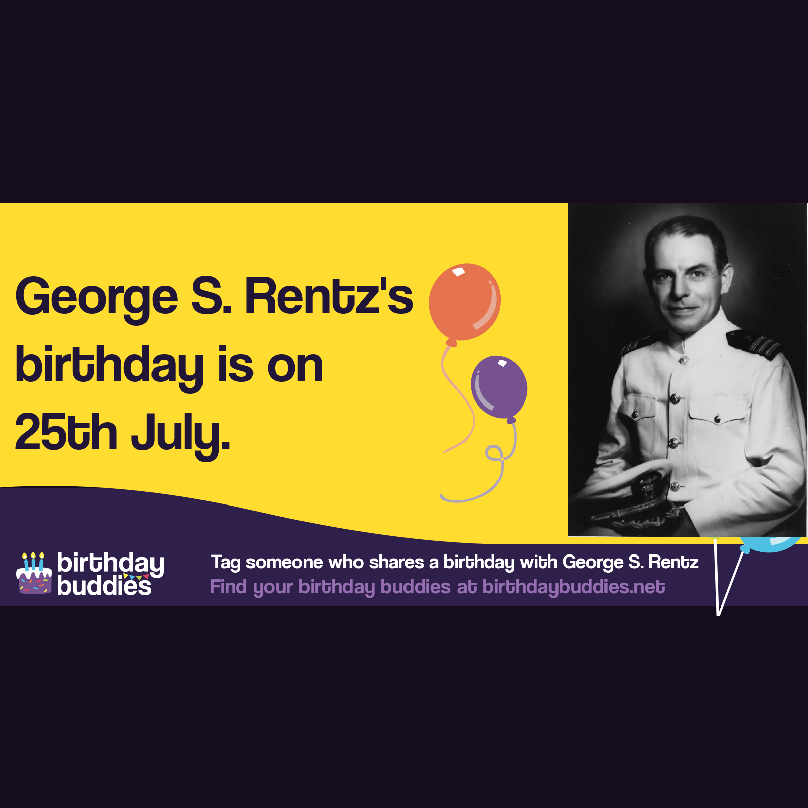 George S. Rentz's birthday was 25th July 1882