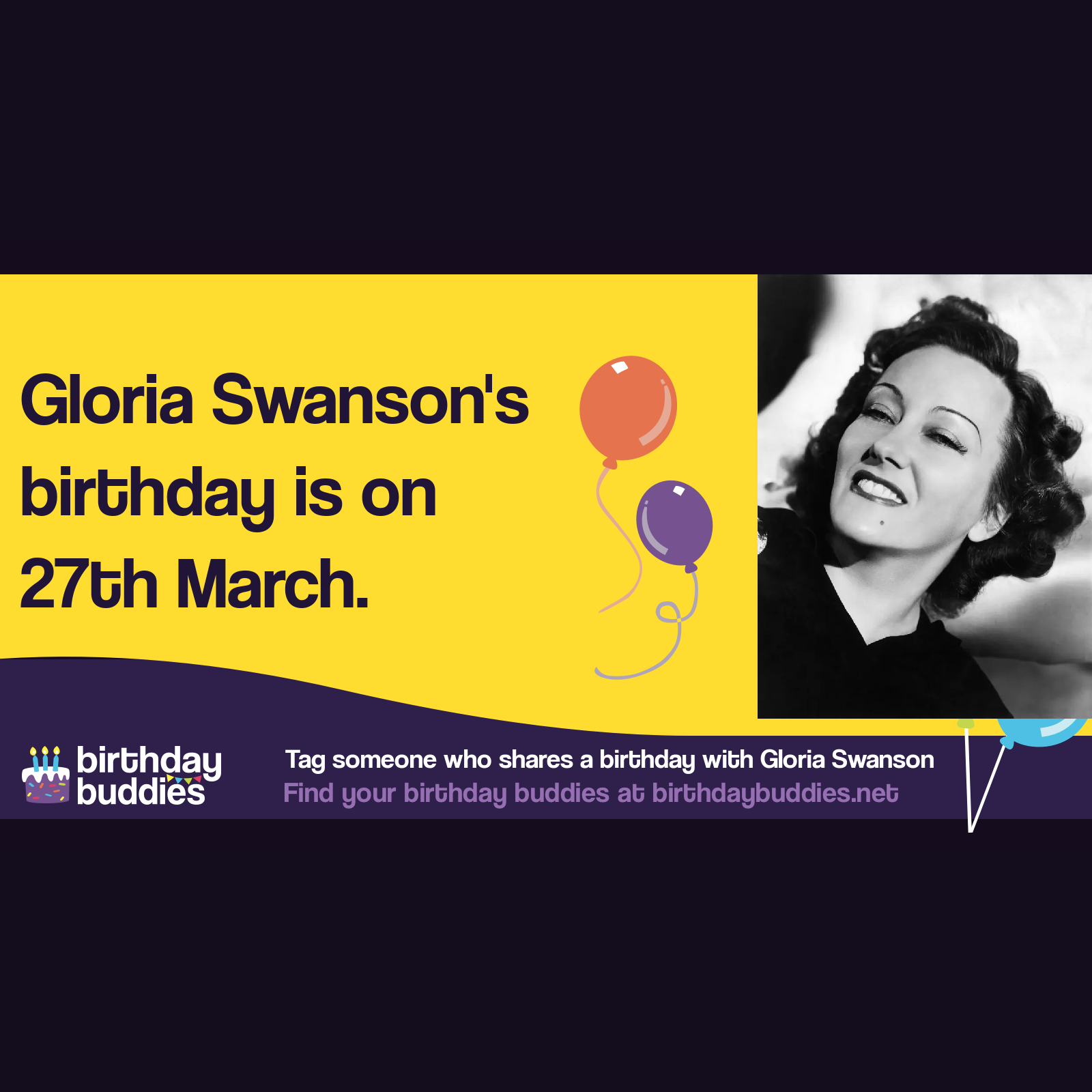 Gloria Swanson's birthday was 27th March 1899