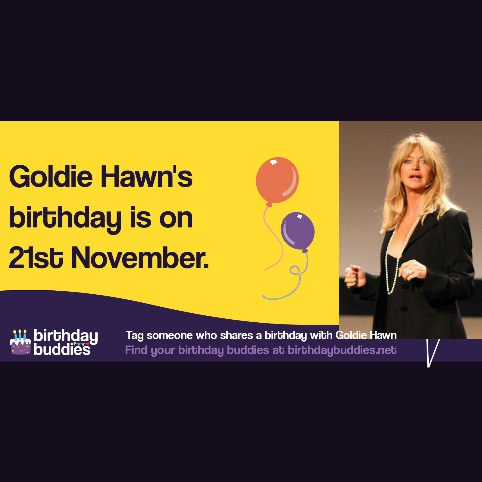 Goldie Hawn’s birthday is 21st November 1945