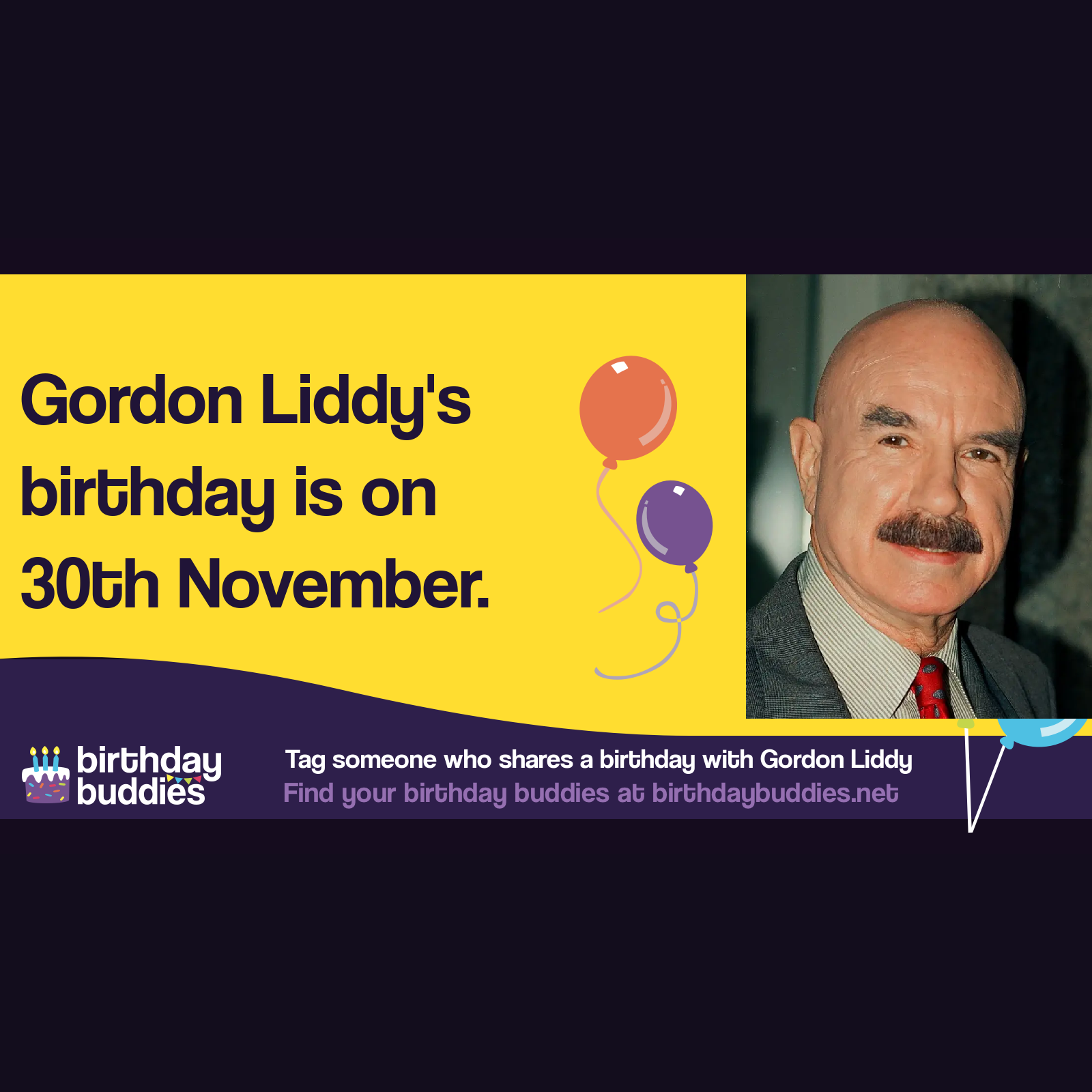 Gordon Liddy's birthday was 30th November 1930