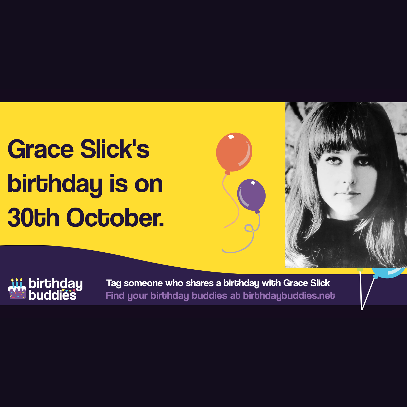 Grace Slick’s birthday is 30th October 1939