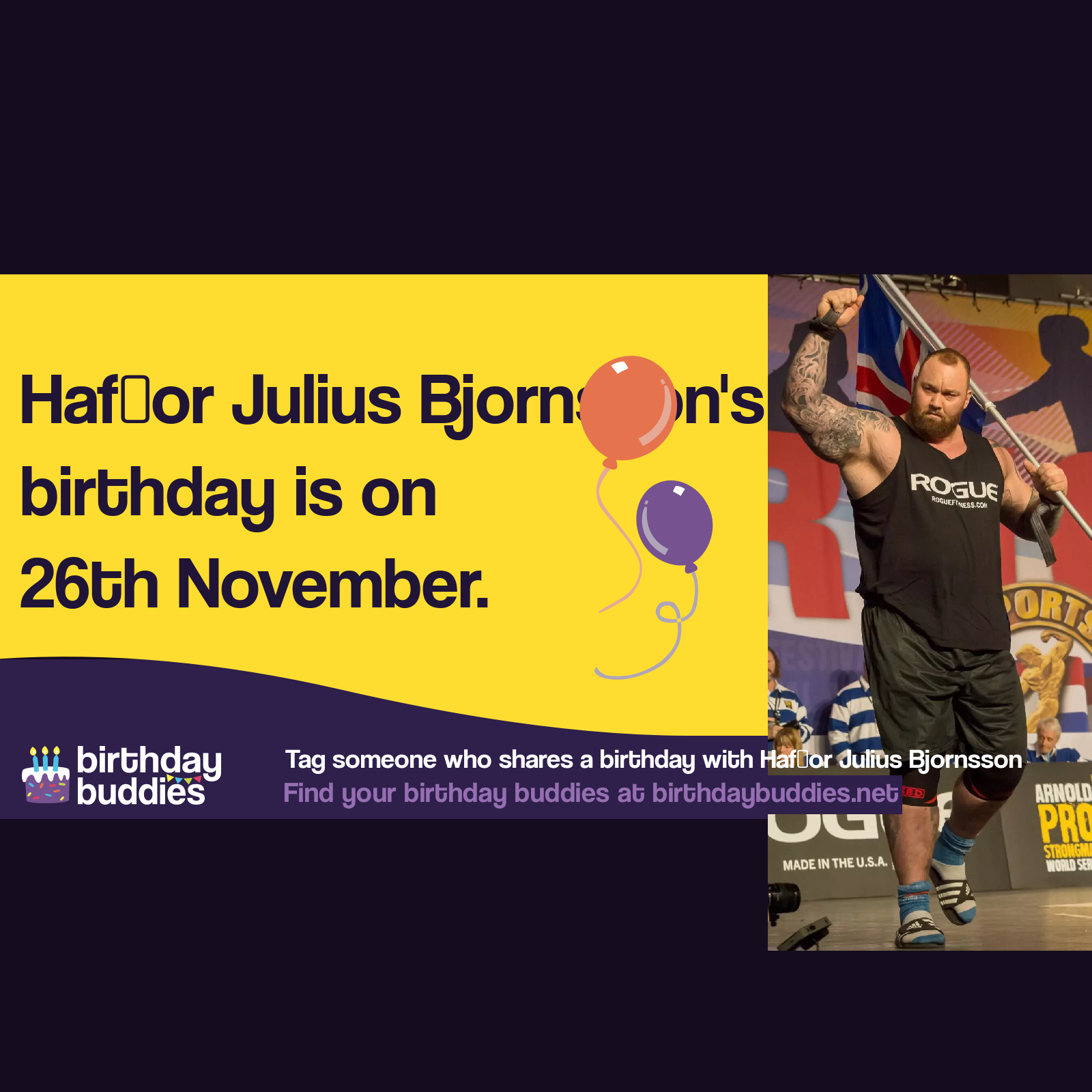 Hafþór Júlíus Björnsson&rsquo;s birthday is 26th November 1988