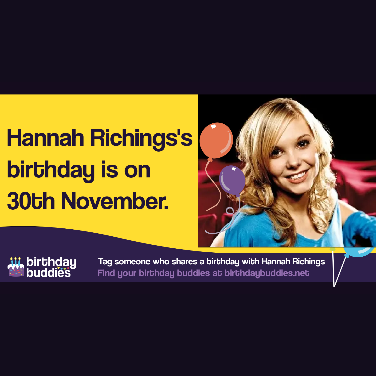 Hannah Richings's birthday is 30th November 1990