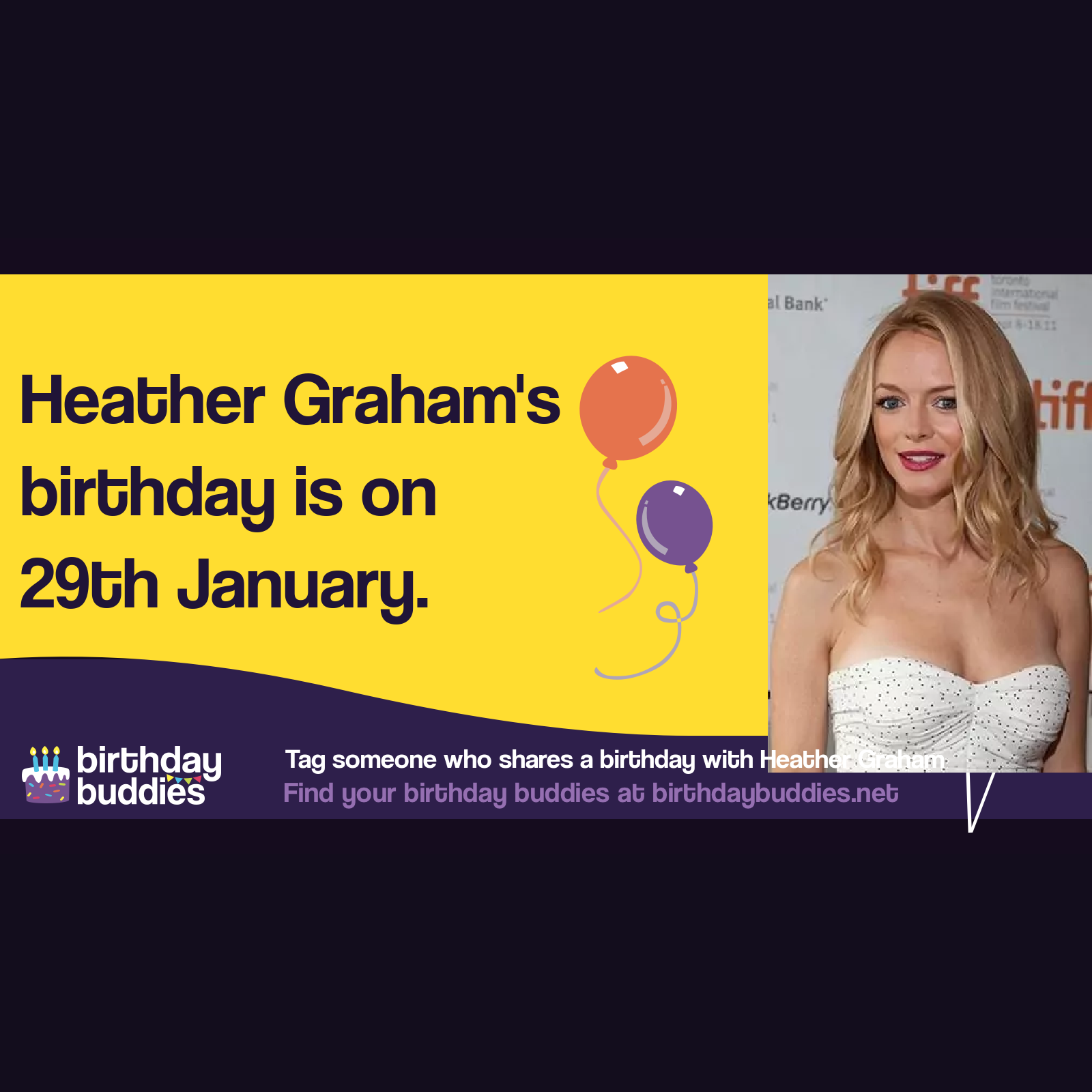 Heather Graham's birthday is 29th January 1970