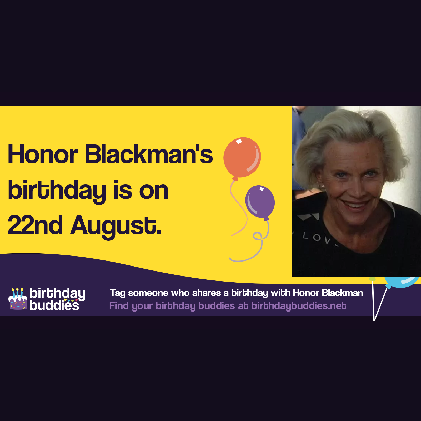 Honor Blackman's birthday was 22nd August 1925