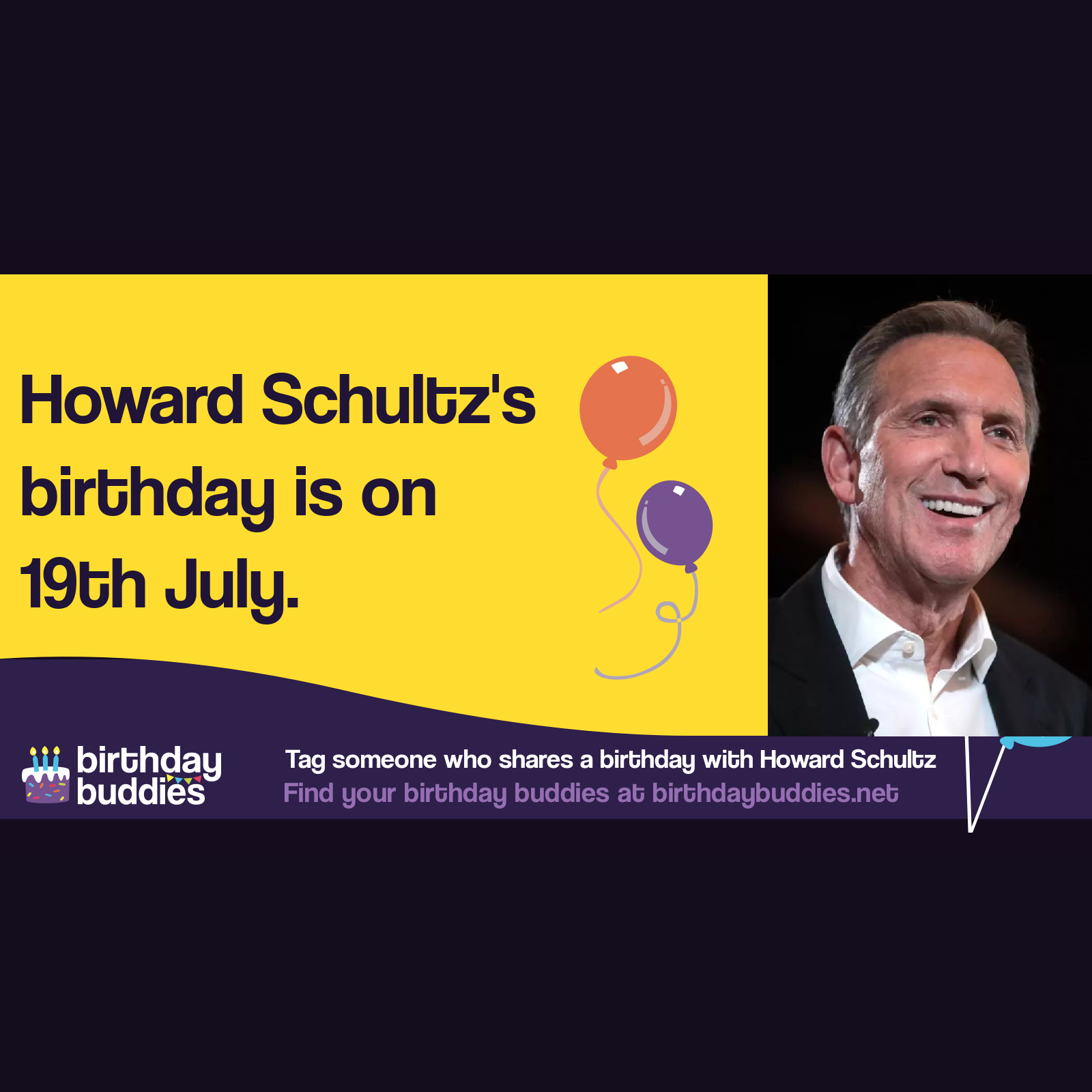 Howard Schultz’s birthday is 19th July 1953