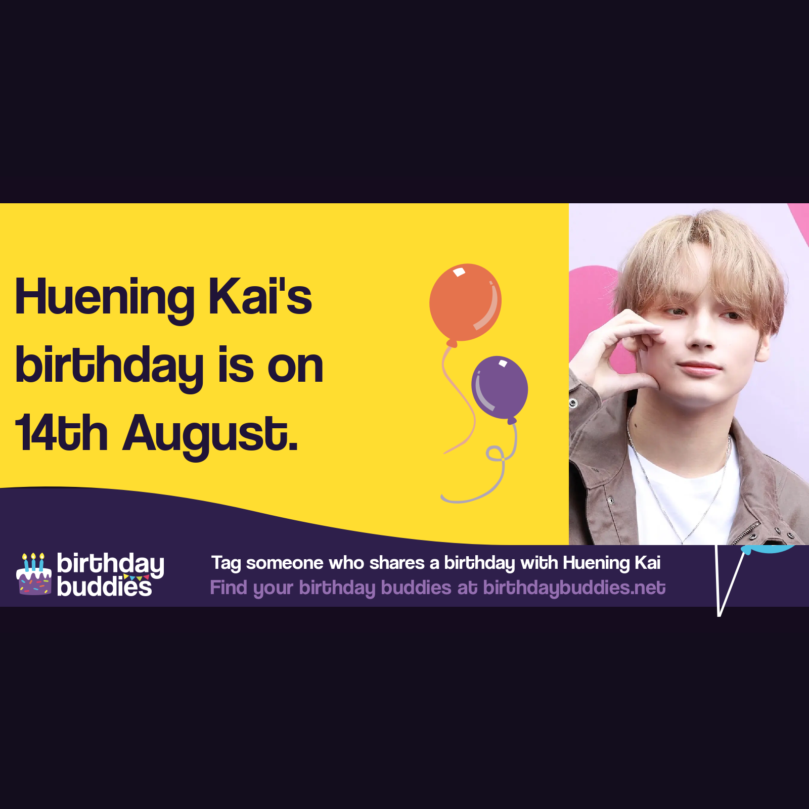Huening Kai&rsquo;s birthday is 14th August 2002