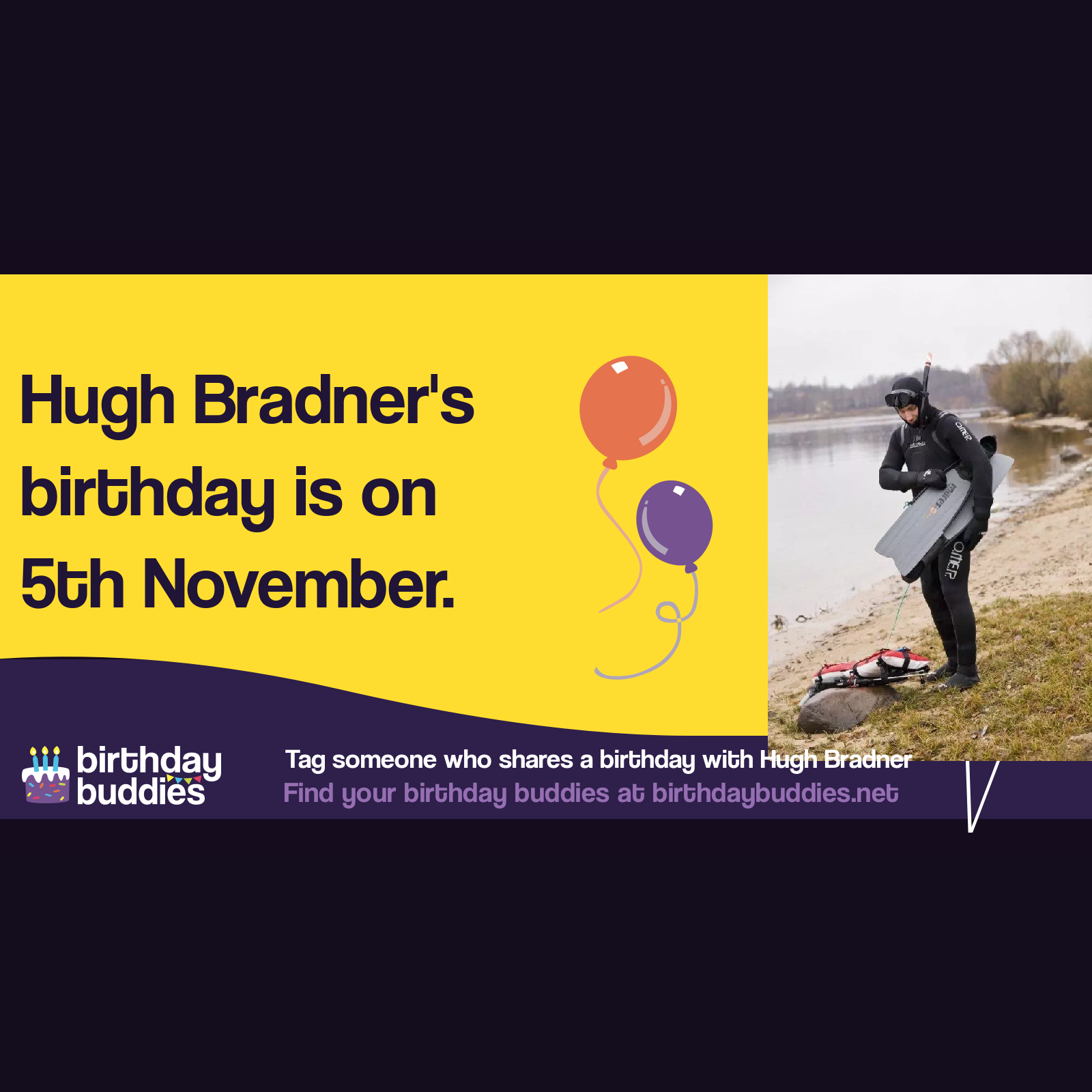 Hugh Bradner’s birthday was 5th November 1915