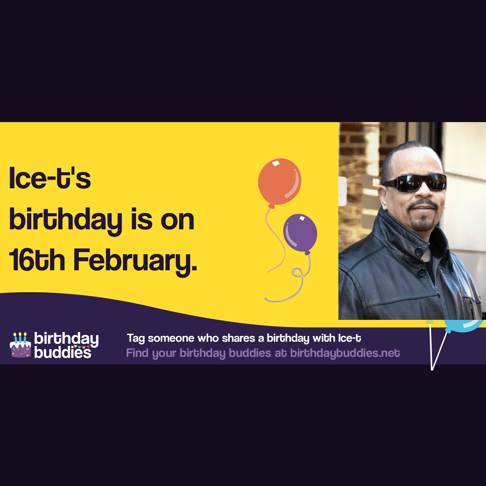 Ice-t’s birthday is 16th February 1958