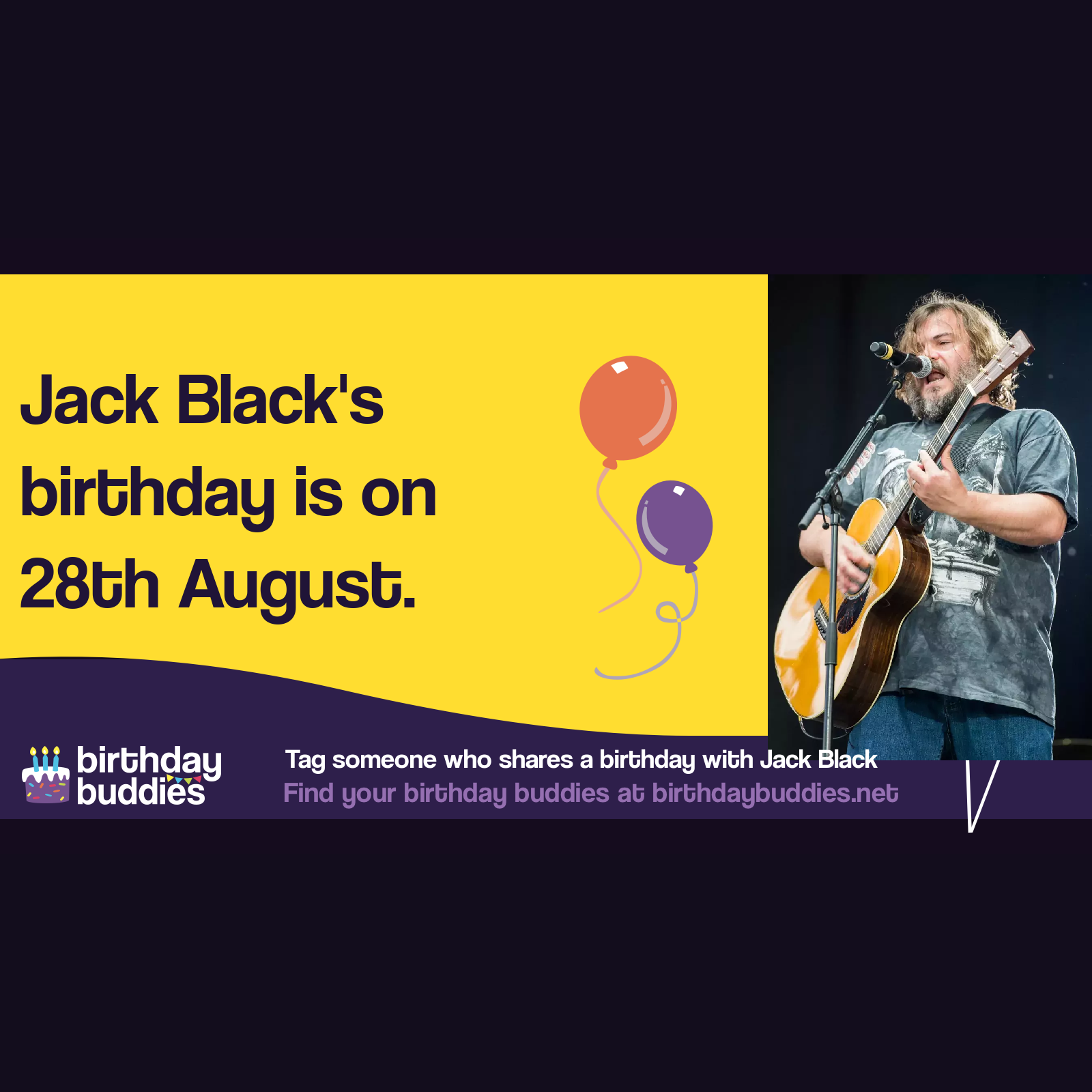 Jack Black's birthday is 28th August 1969