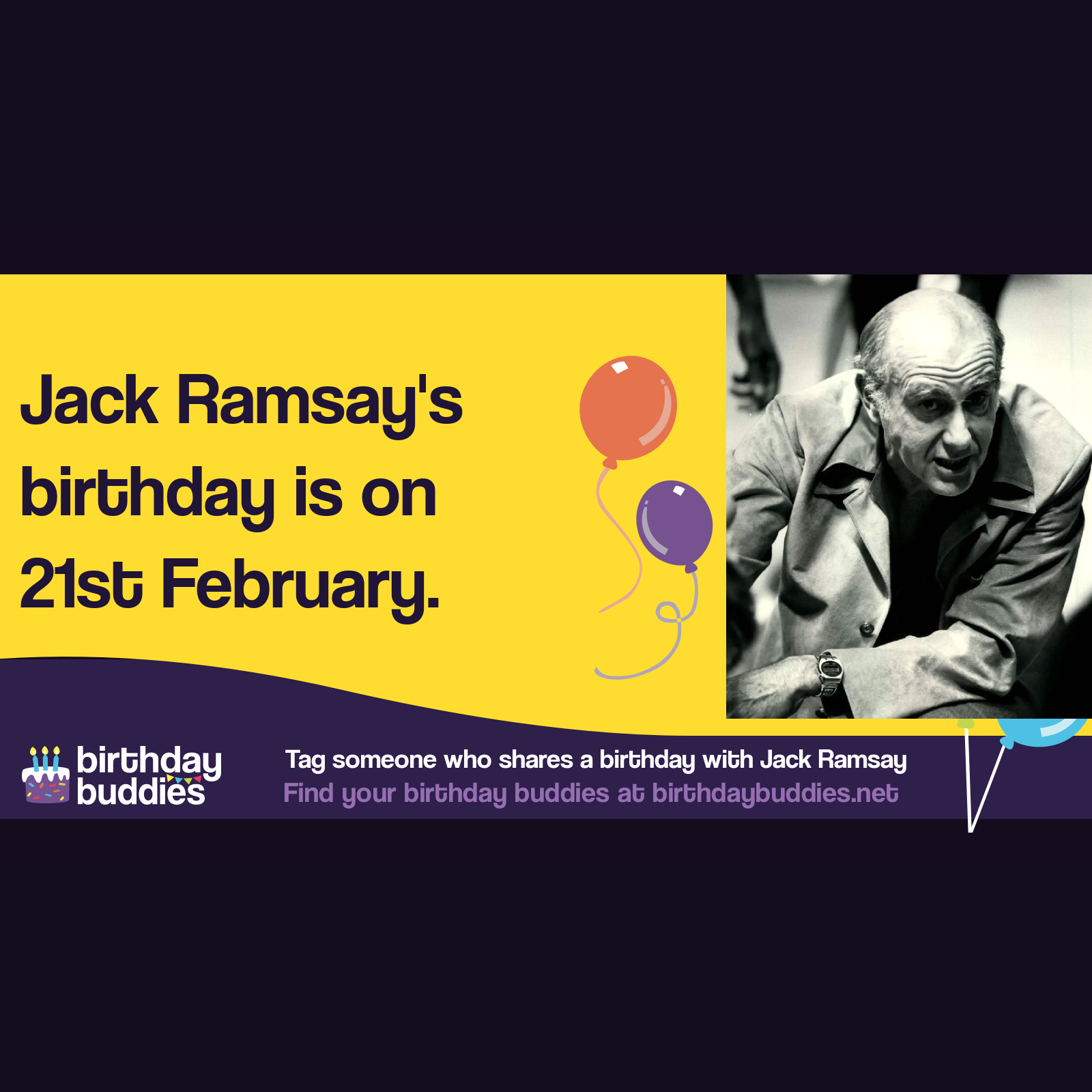 Jack Ramsay's birthday was 21st February 1925