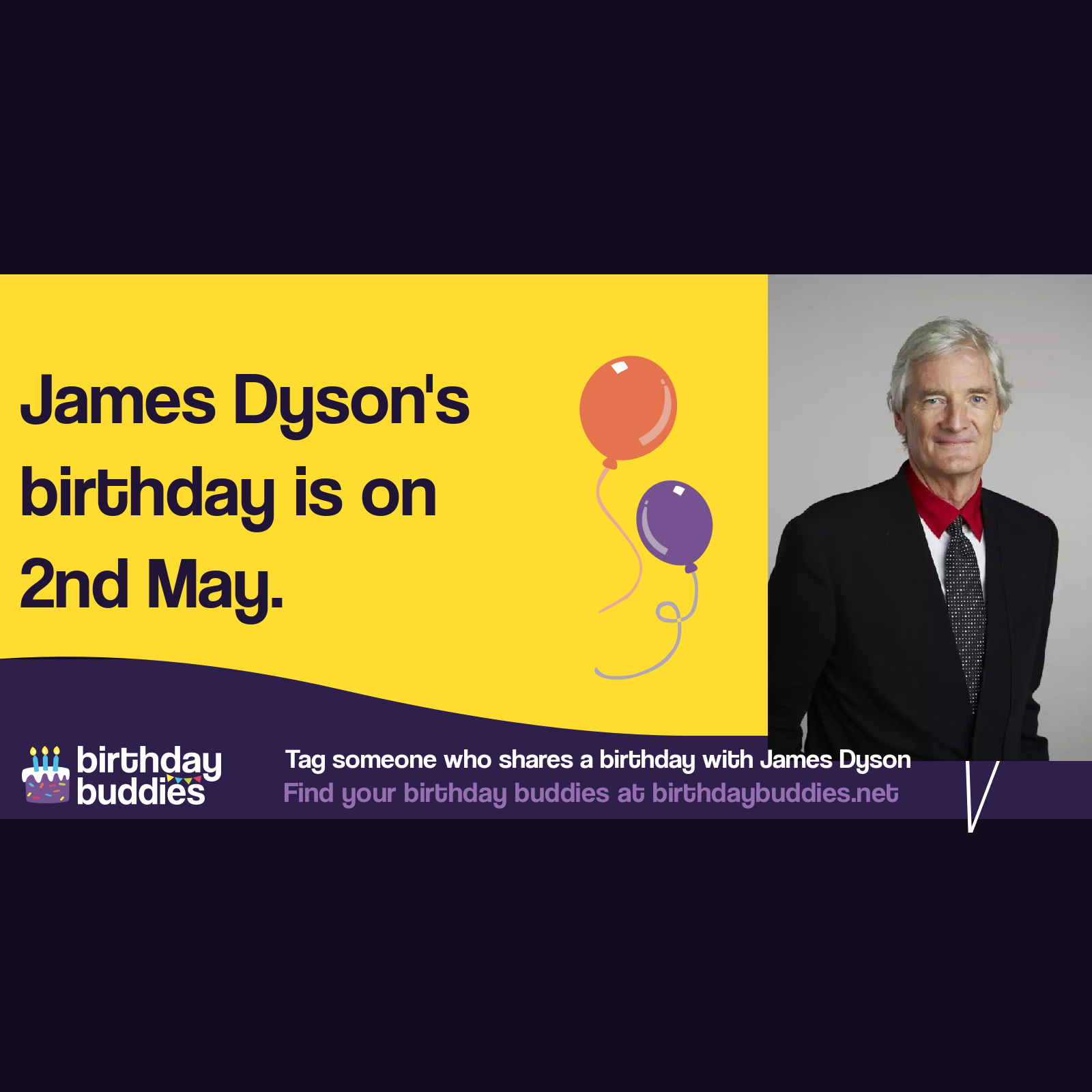 James Dyson’s birthday is 2nd May 1947