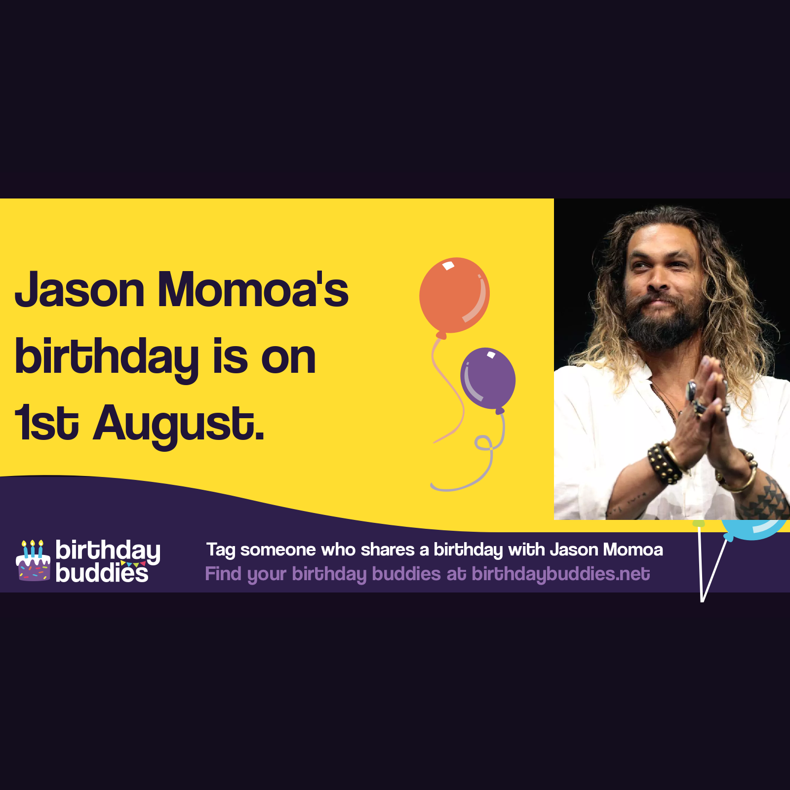 Jason Momoa’s birthday is 1st August 1979