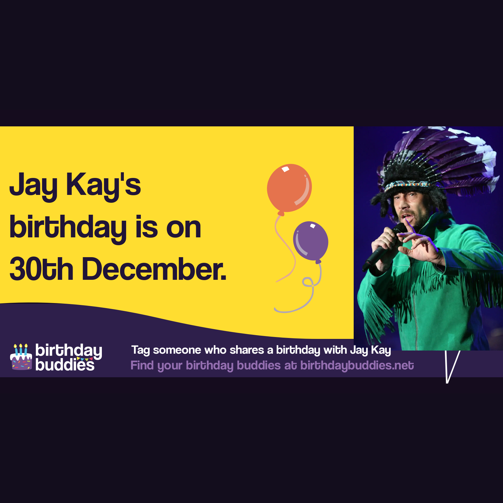 Jay Kay's birthday is 30th December 1969
