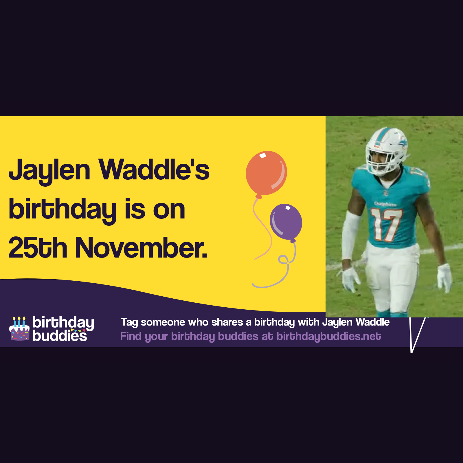 Jaylen Waddle's birthday is 25th November 1998