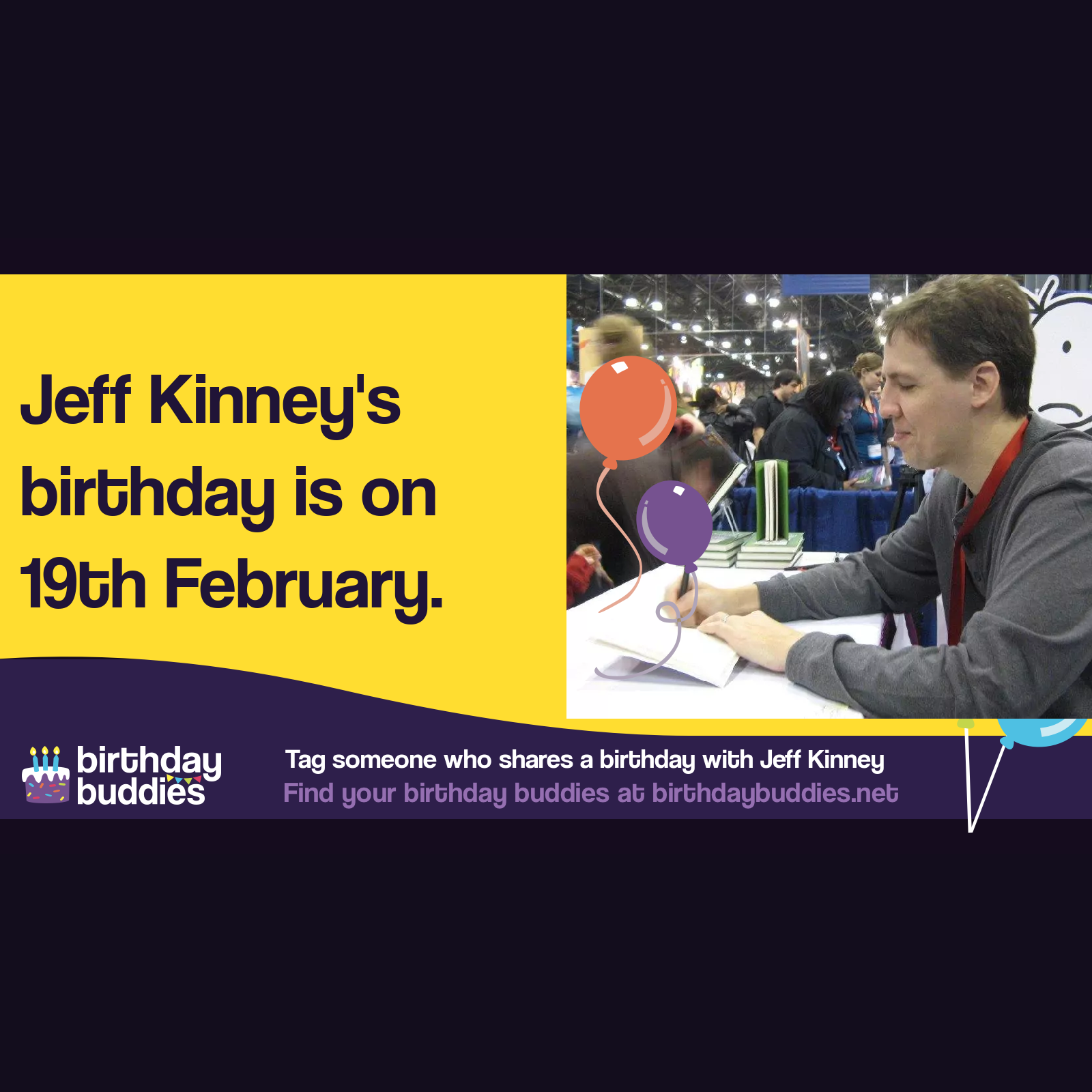 Jeff Kinney’s birthday is 19th February 1971