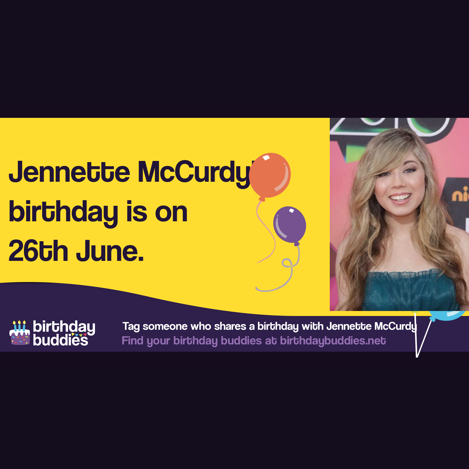 Jennette McCurdy’s birthday is 26th June 1992