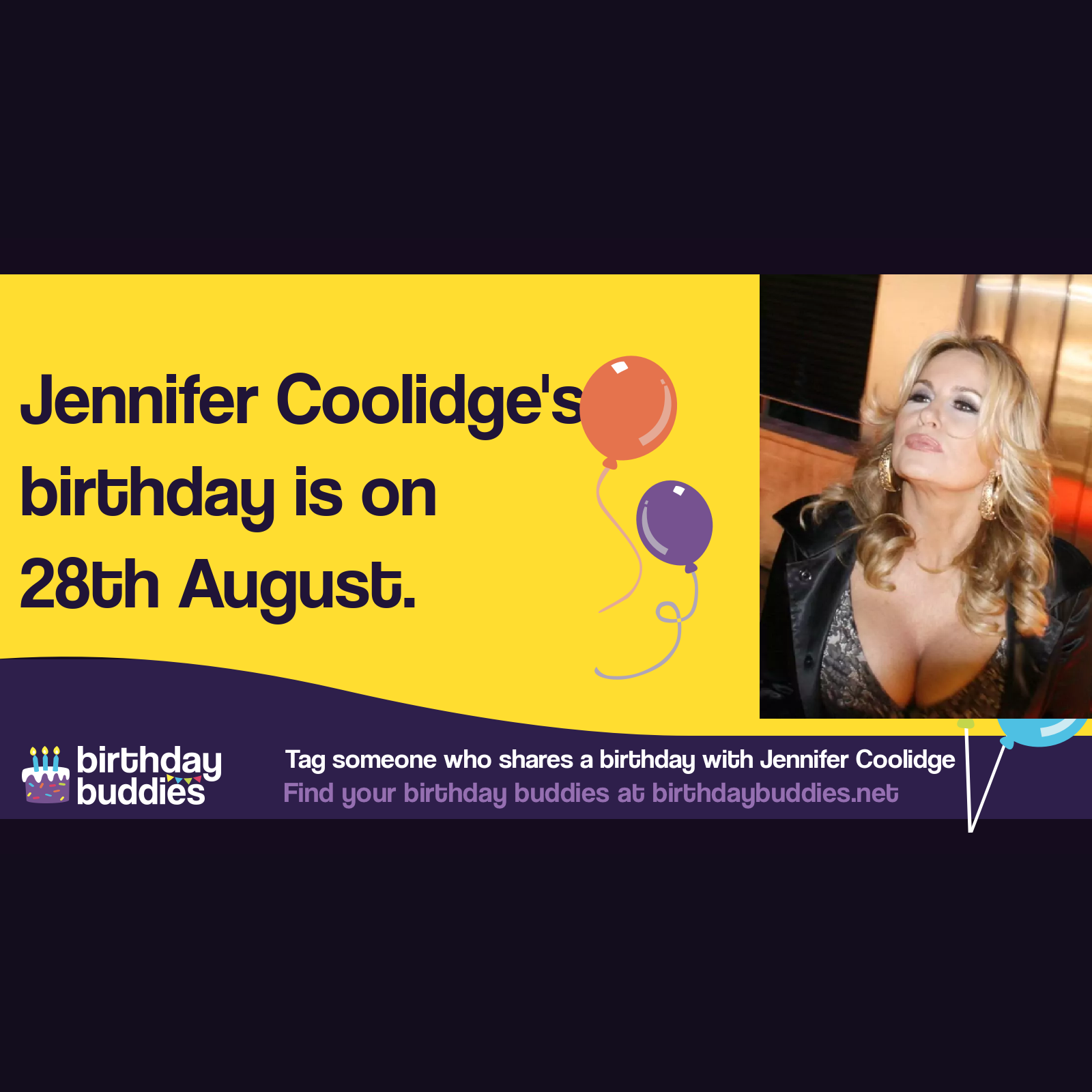 Jennifer Coolidge&rsquo;s birthday is 28th August 1961