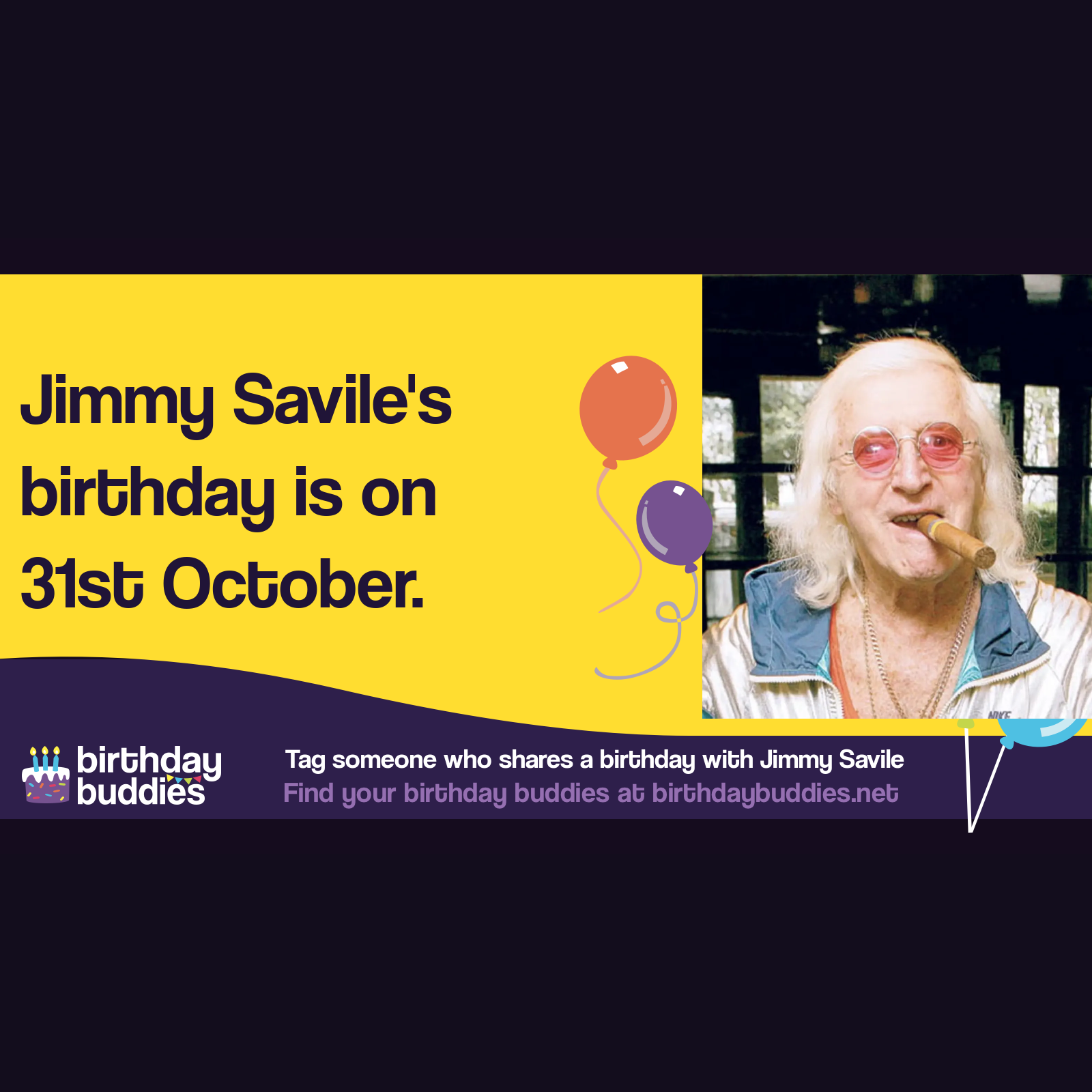 Jimmy Savile’s birthday was 31st October 1926