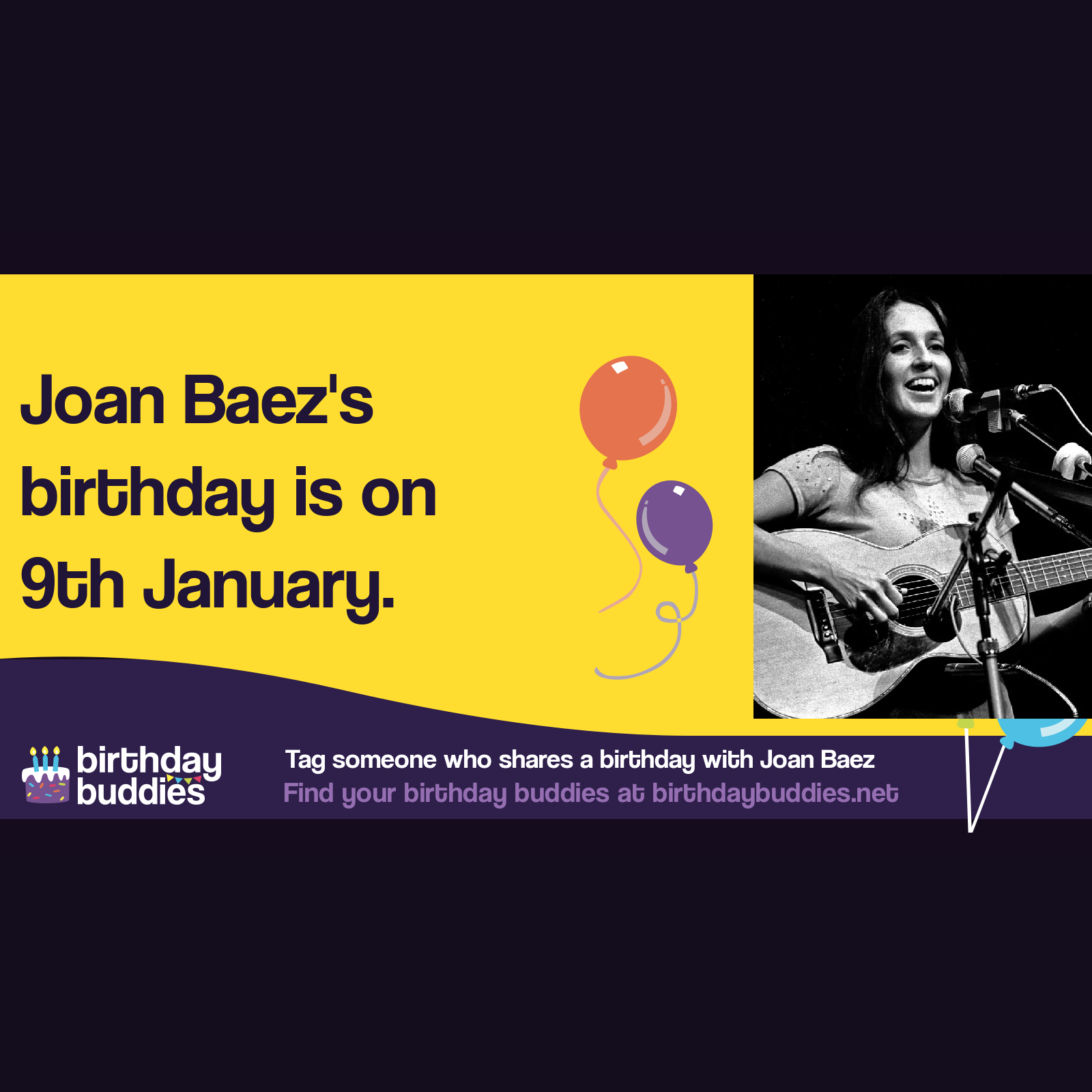 Joan Baez’s birthday is 9th January 1941