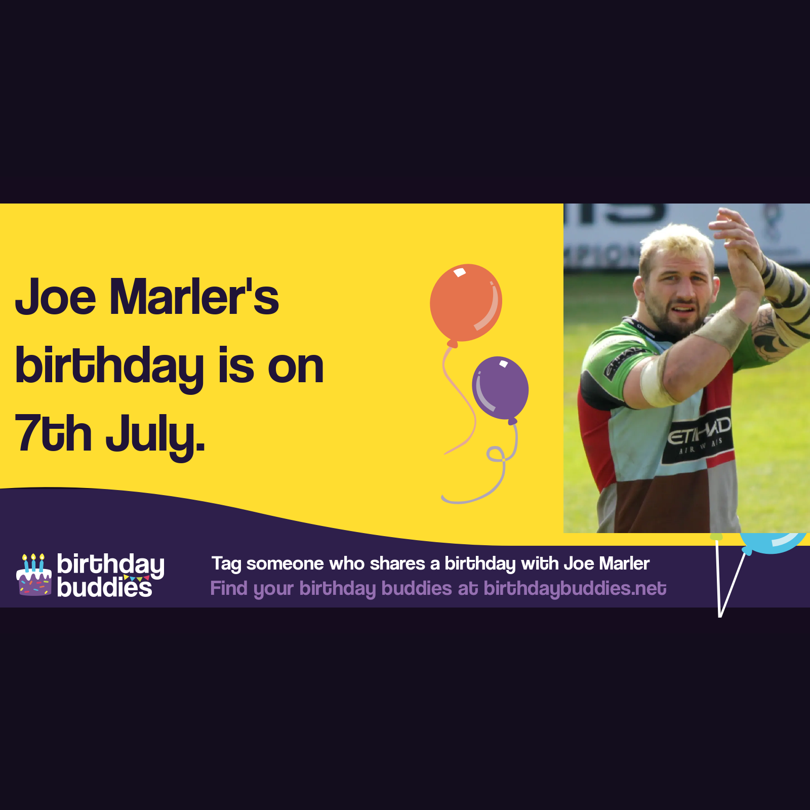 Joe Marler's birthday is 7th July 1990