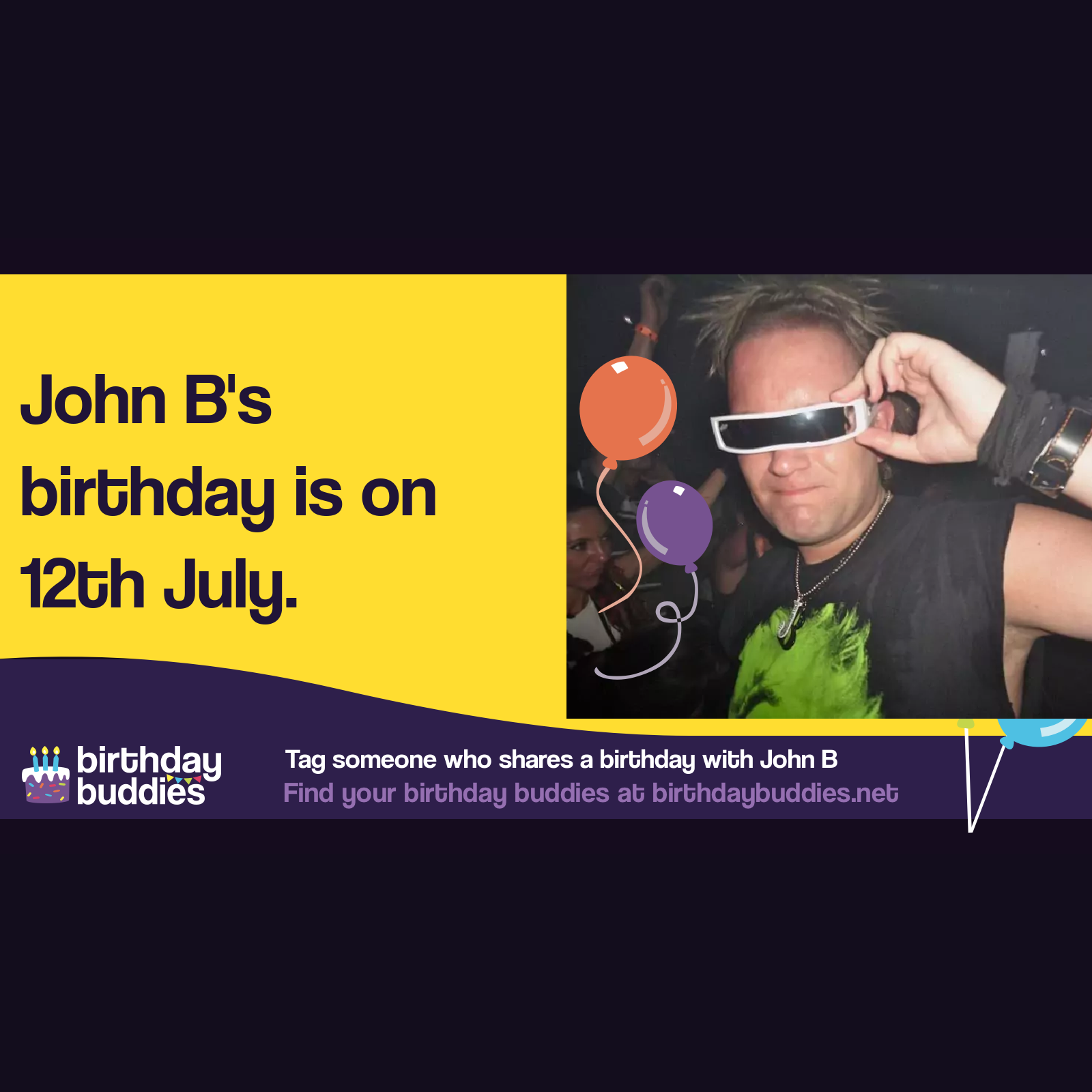 John B&rsquo;s birthday is 16th July 1977