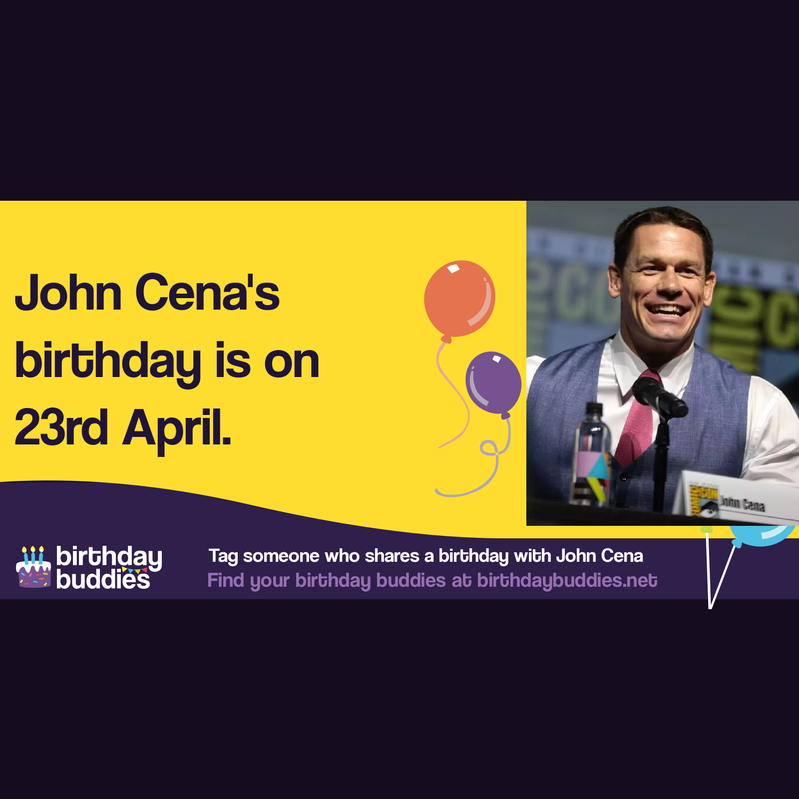 John Cena’s birthday is 23rd April 1977