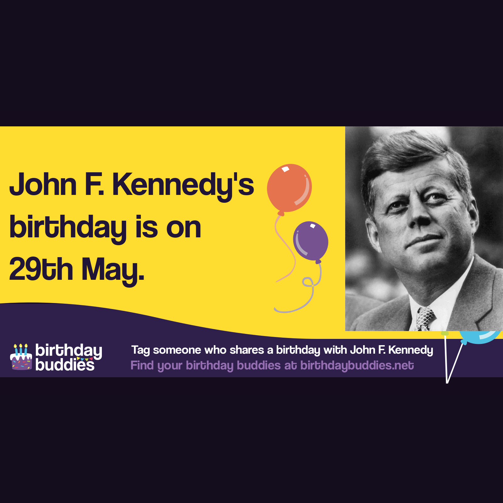 John F. Kennedy’s birthday was 29th May 1917