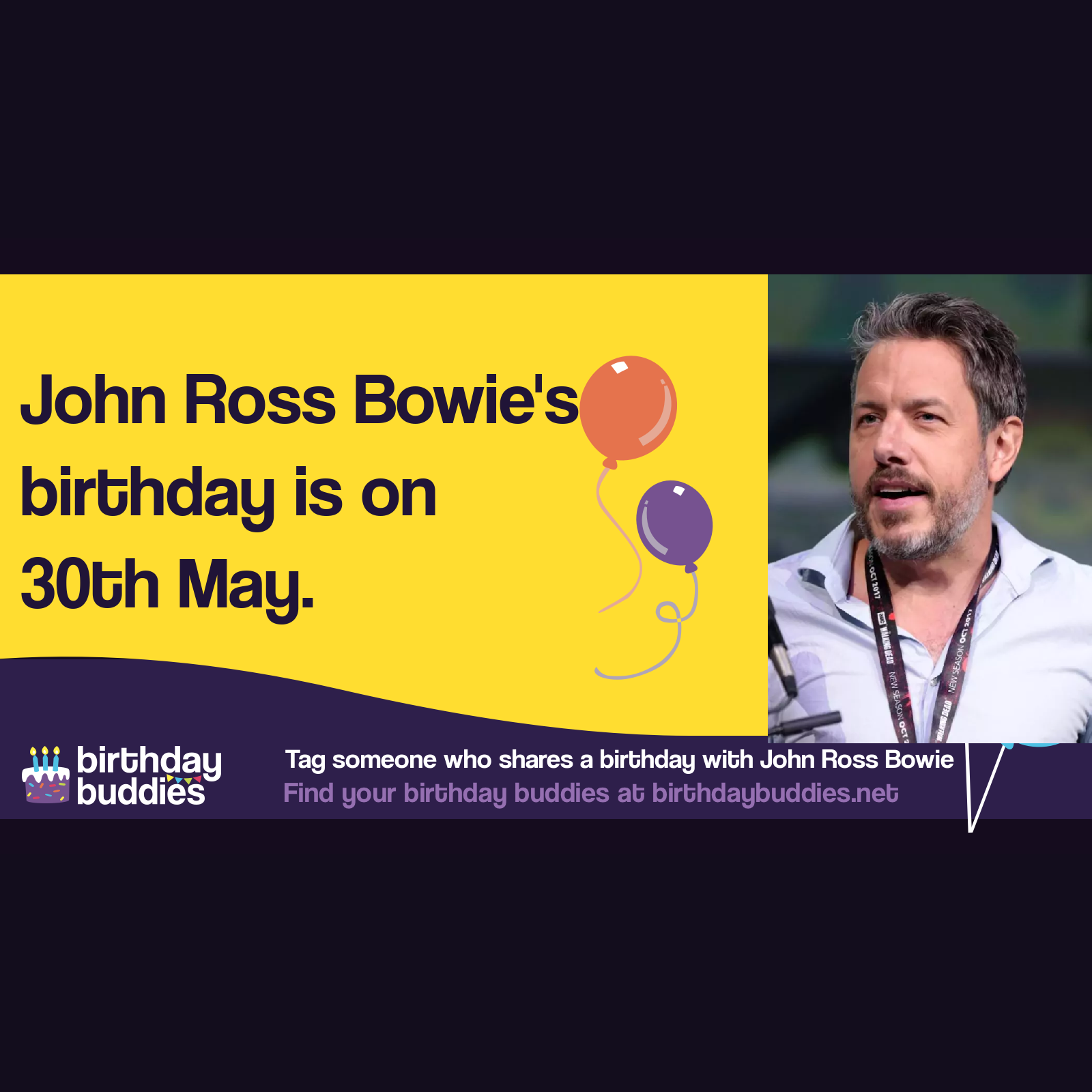 John Ross Bowie’s birthday is 30th May 1971