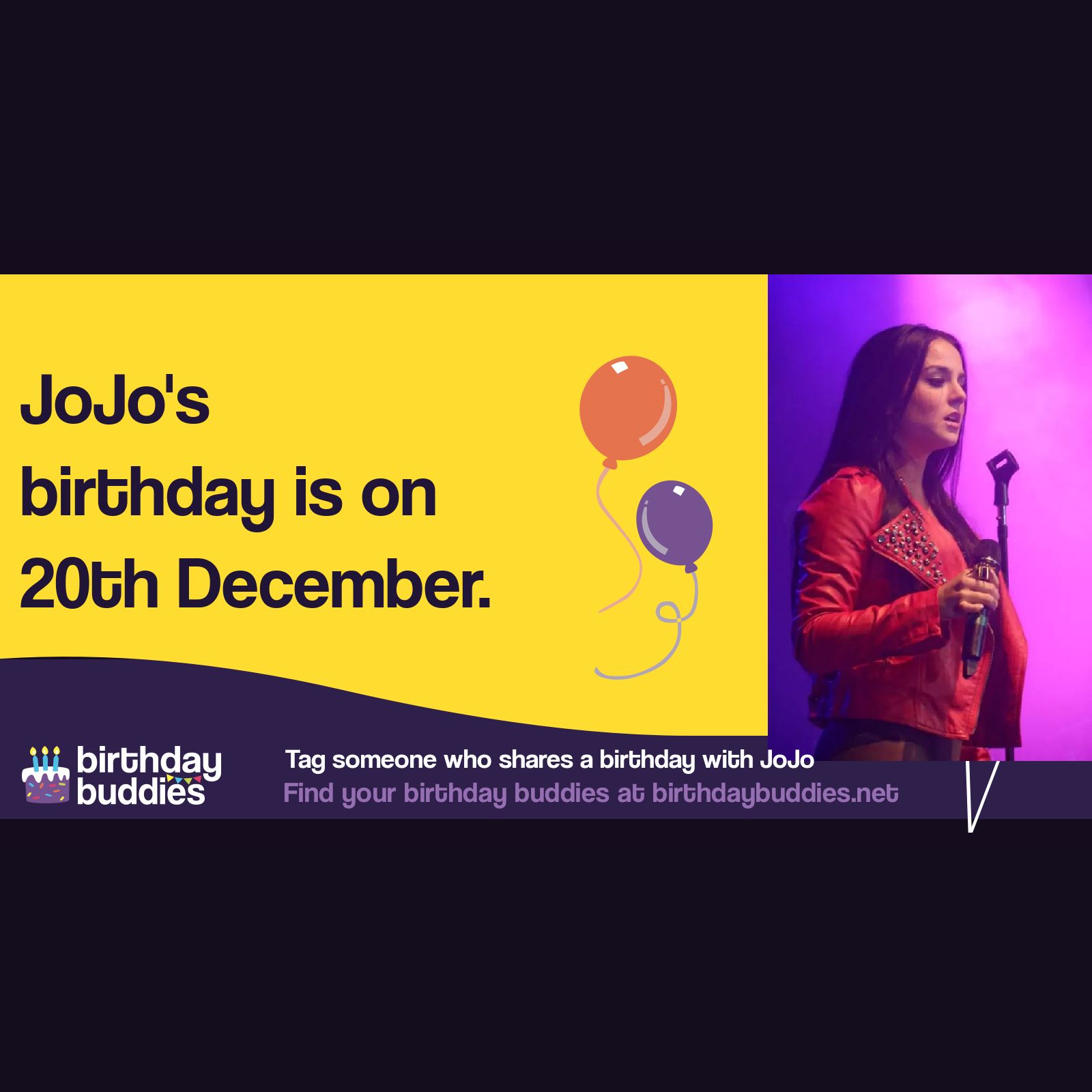 JoJo’s birthday is 20th December 1990