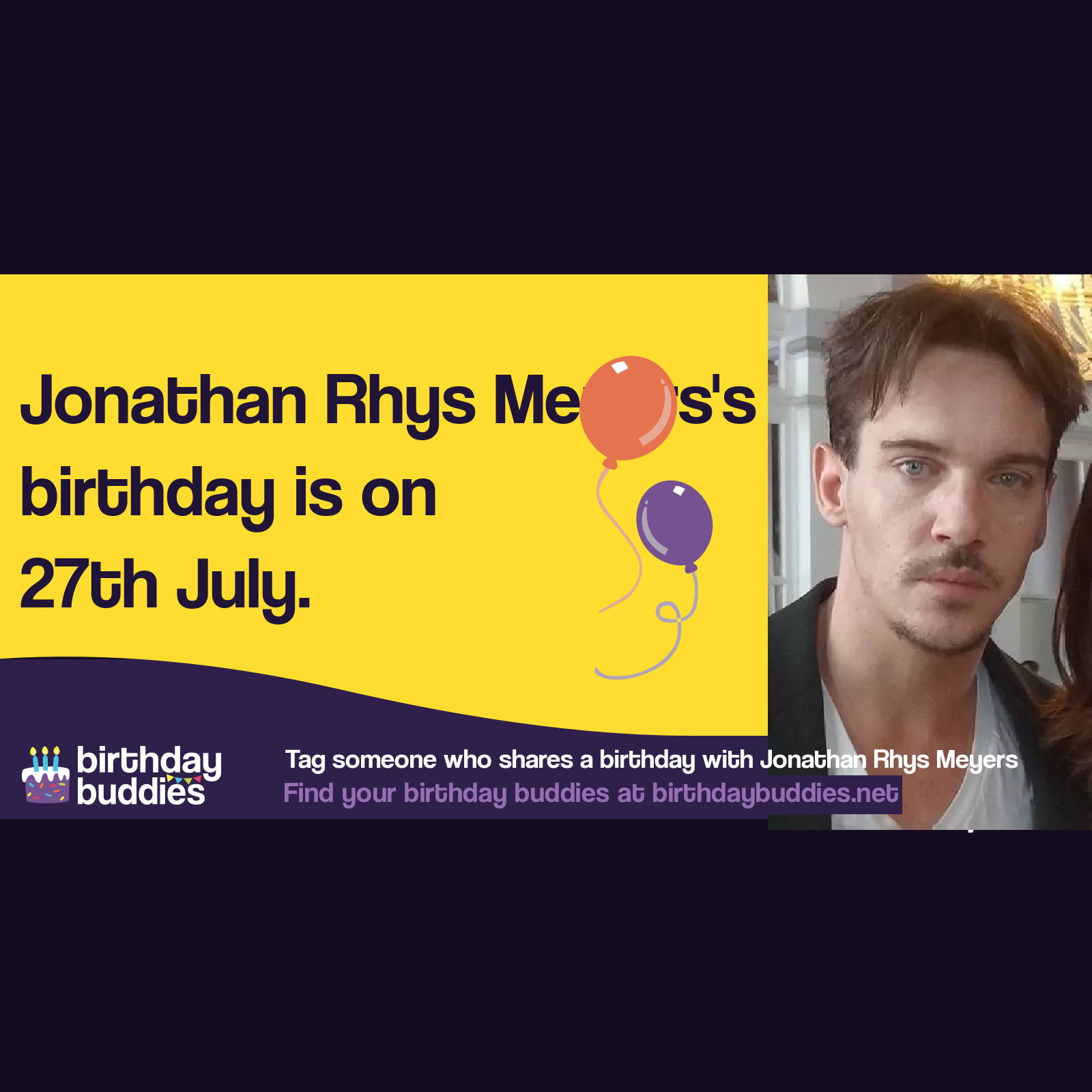 Jonathan Rhys Meyers’s birthday is 27th July 1977