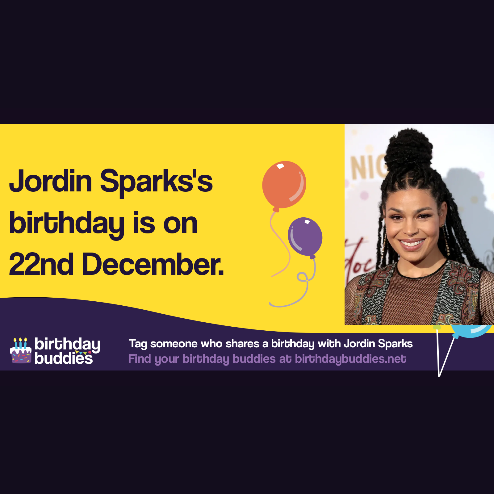 Jordin Sparks’s birthday is 22nd December 1989