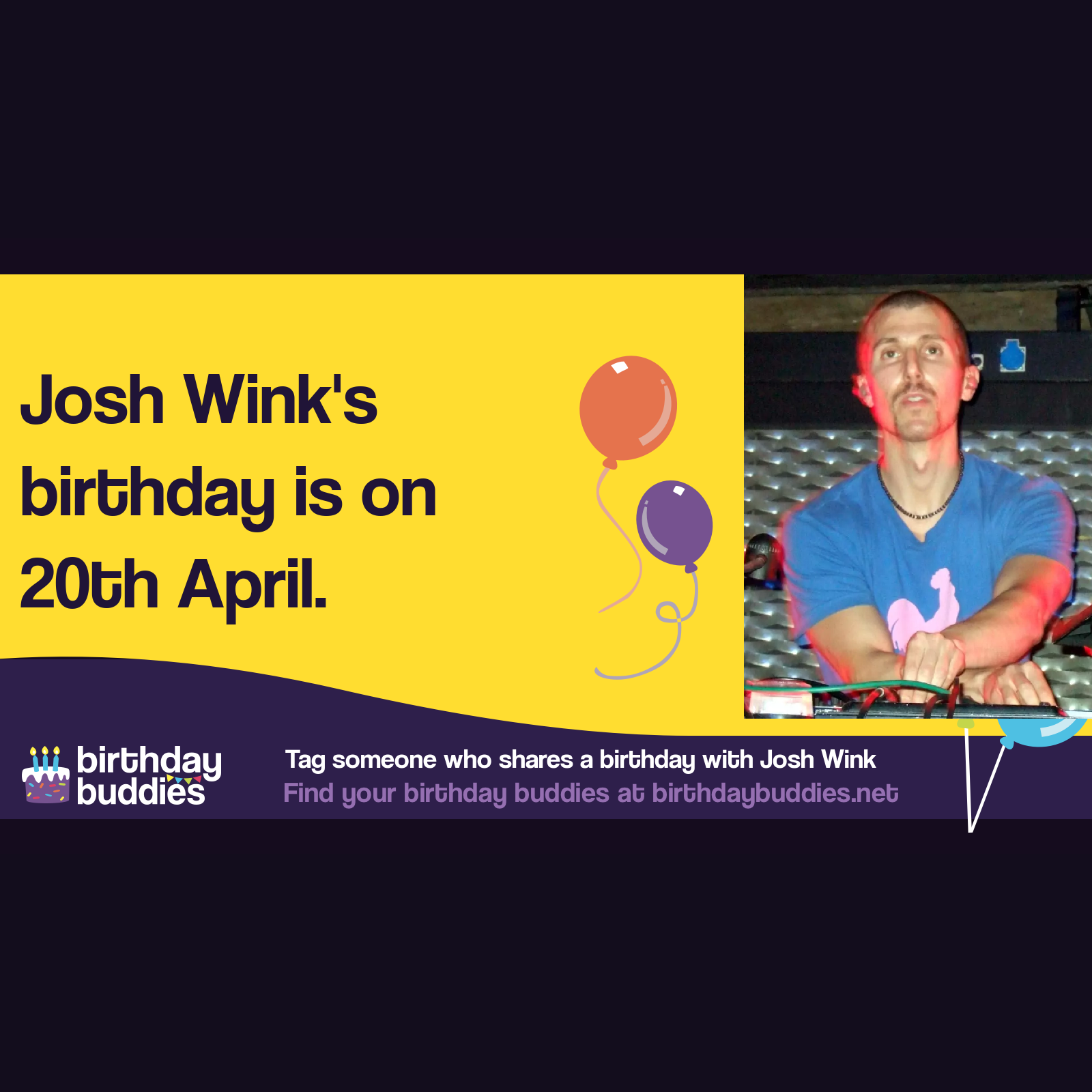 Josh Wink’s birthday is 20th April 1970