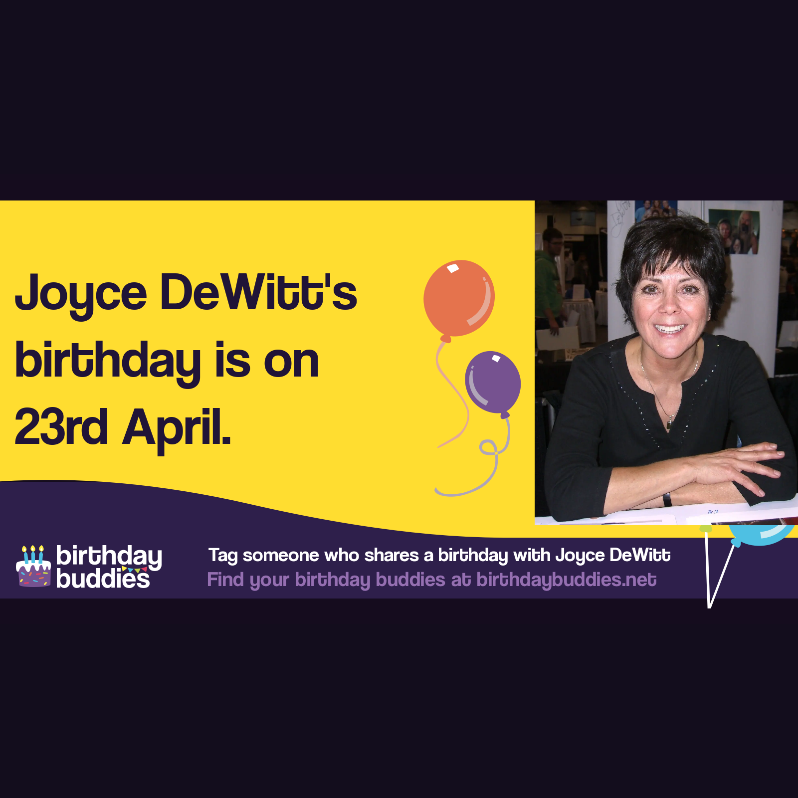 Joyce DeWitt’s birthday is 23rd April 1949