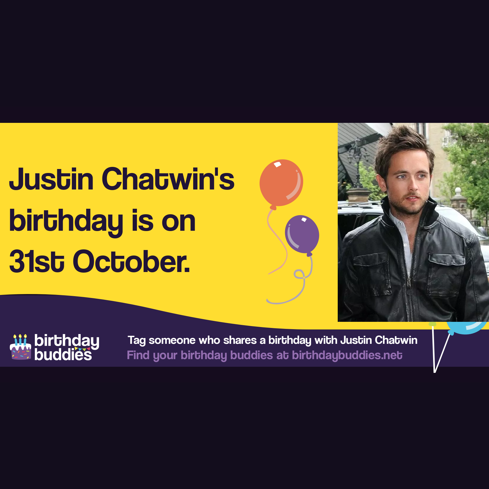 Justin Chatwin’s birthday is 31st October 1982