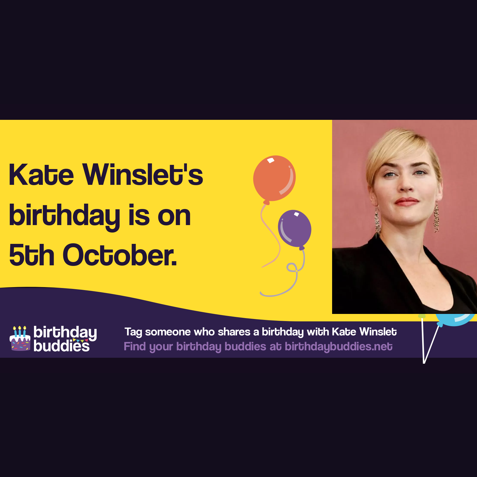 Kate Winslet’s birthday is 5th October 1975