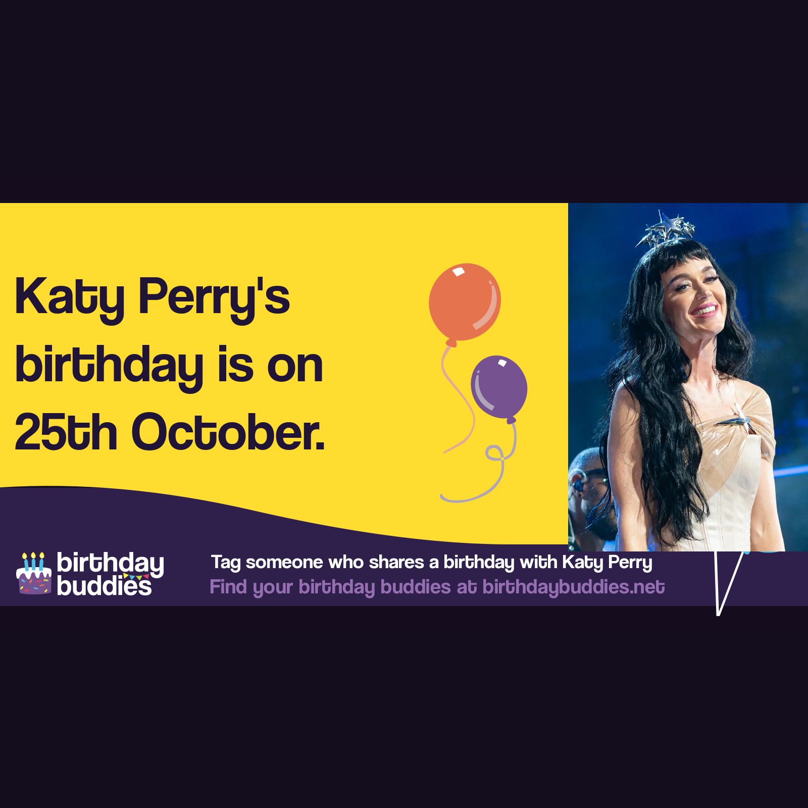 Katy Perry's birthday is 25th October 1984