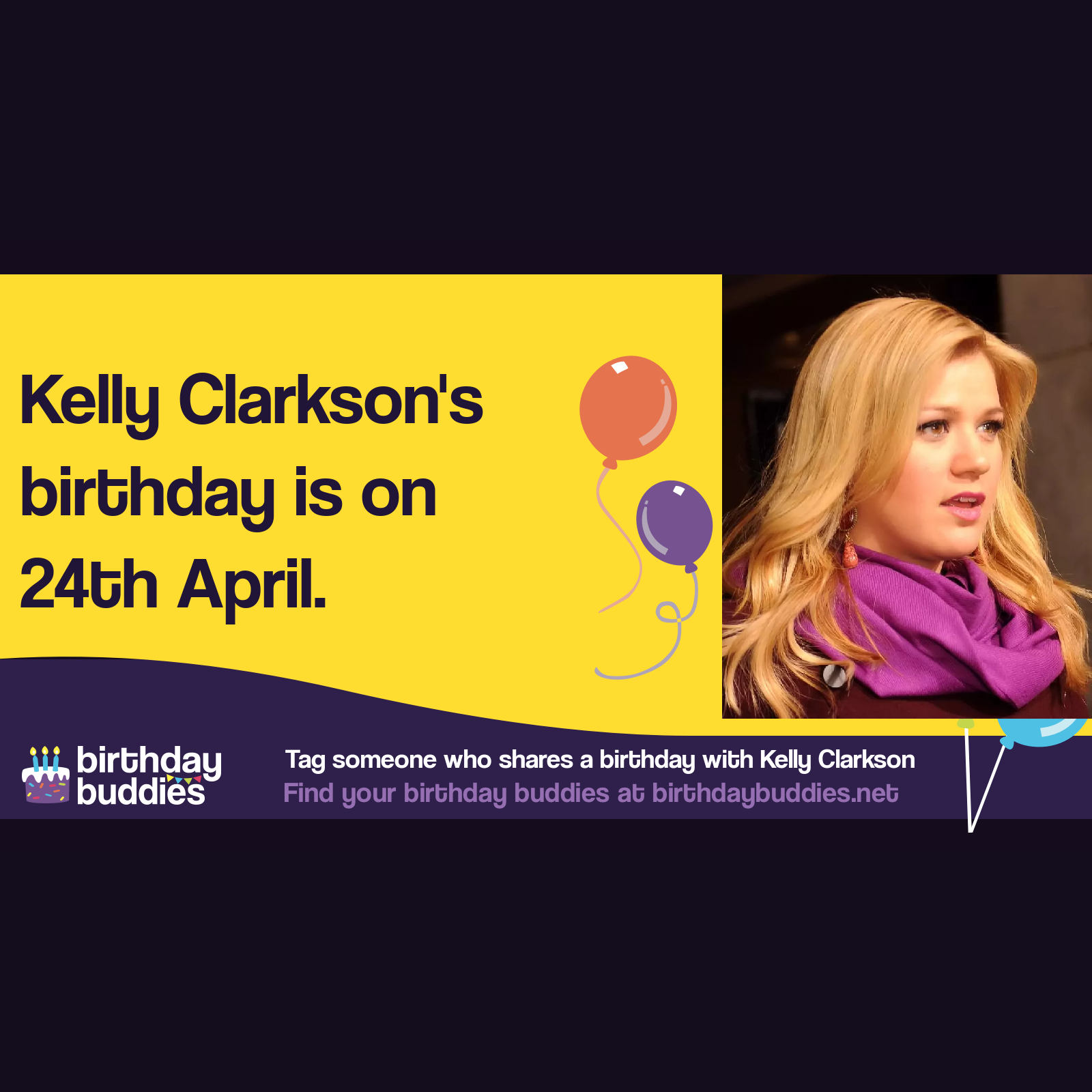 Kelly Clarkson's birthday is 24th April 1982