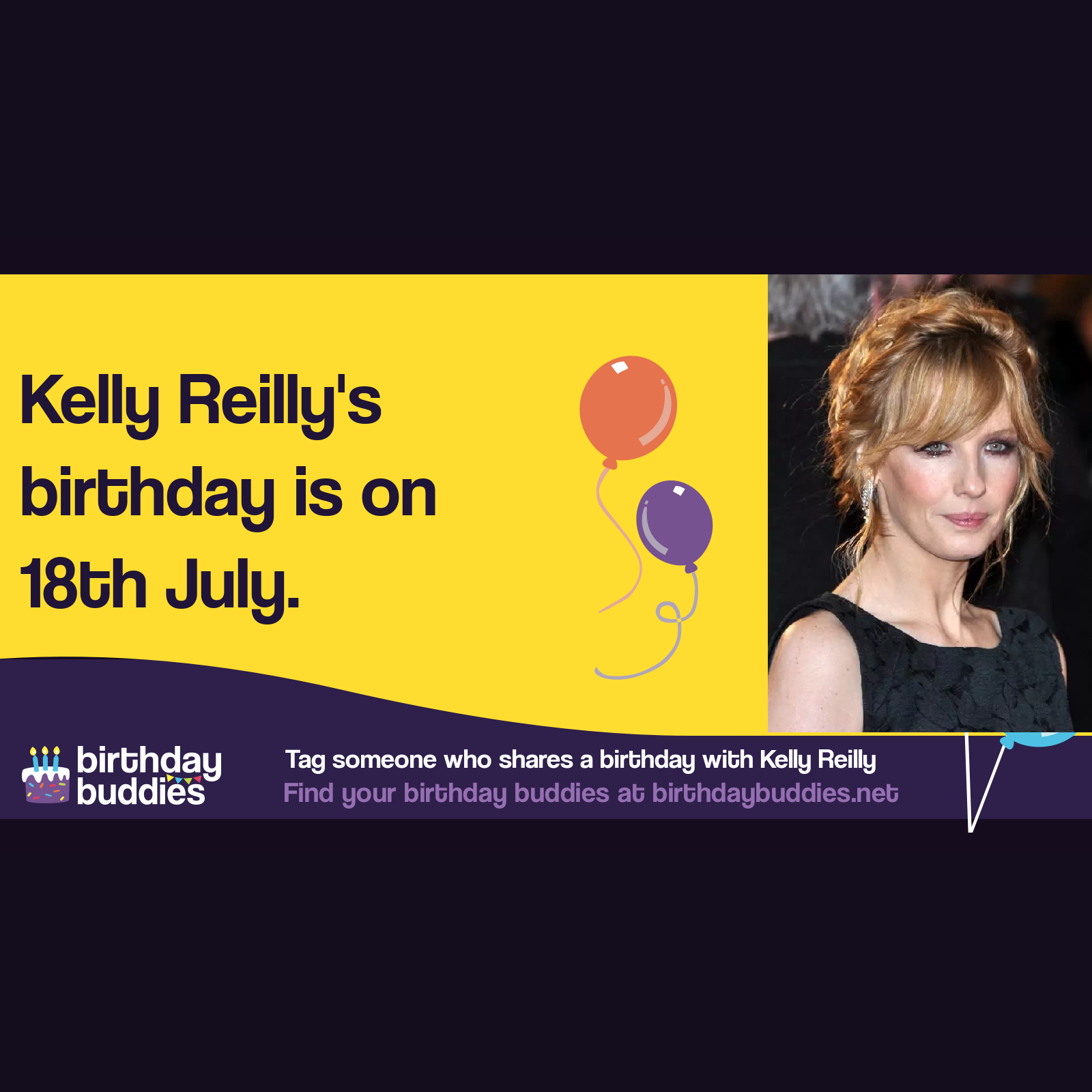 Kelly Reilly&rsquo;s birthday is 18th July 1977