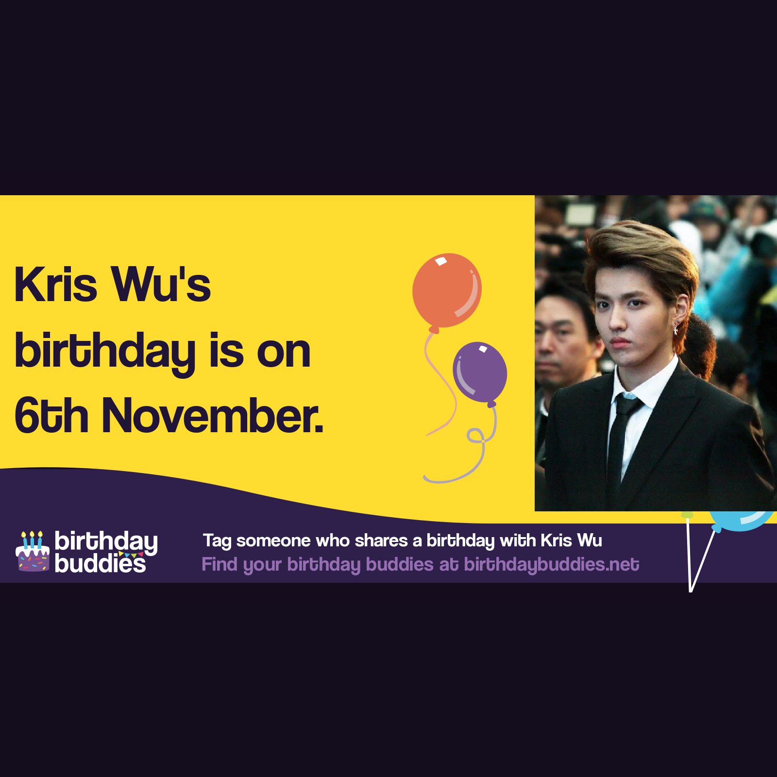 Kris Wu’s birthday is 6th November 1990