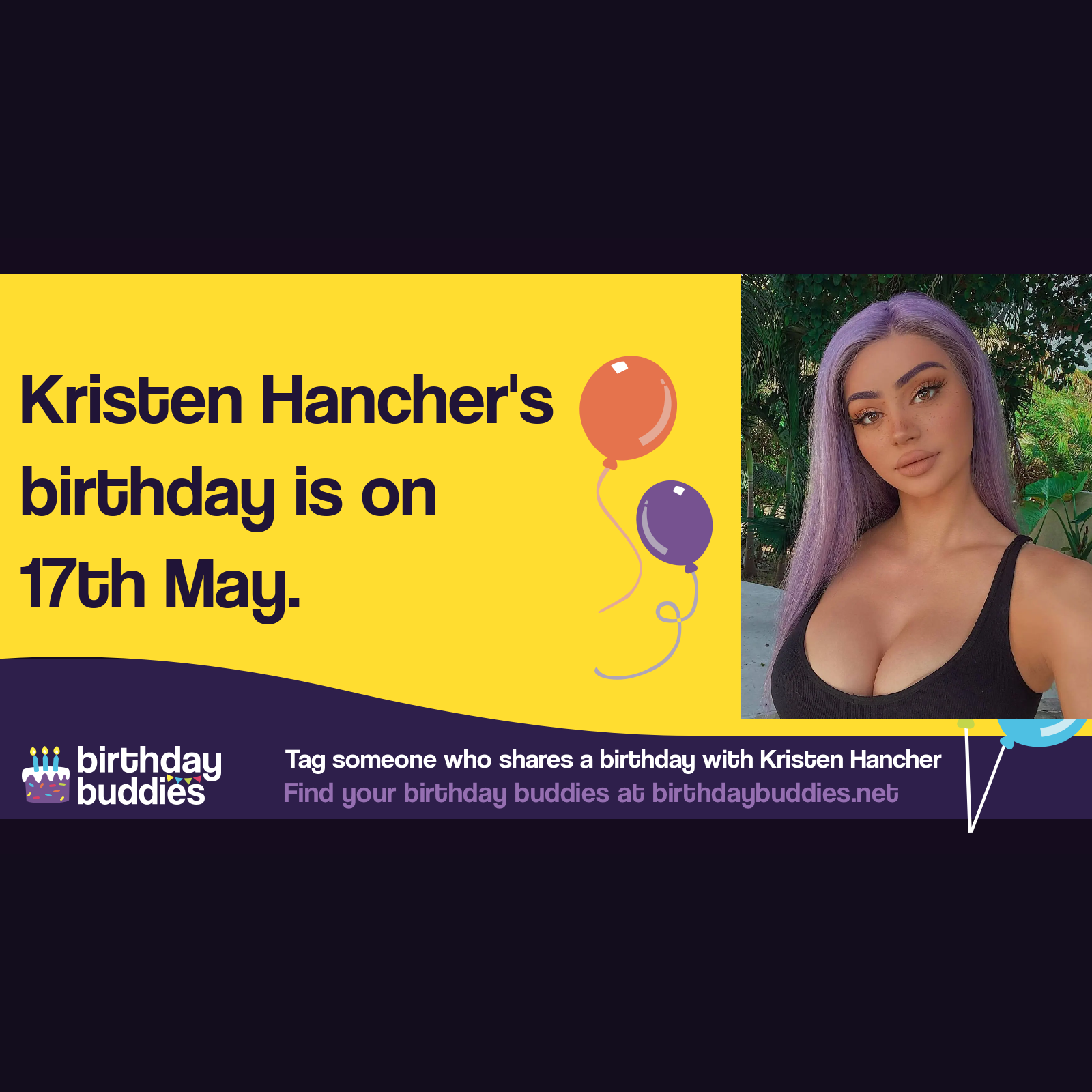 Kristen Hancher's birthday is 17th May 1999