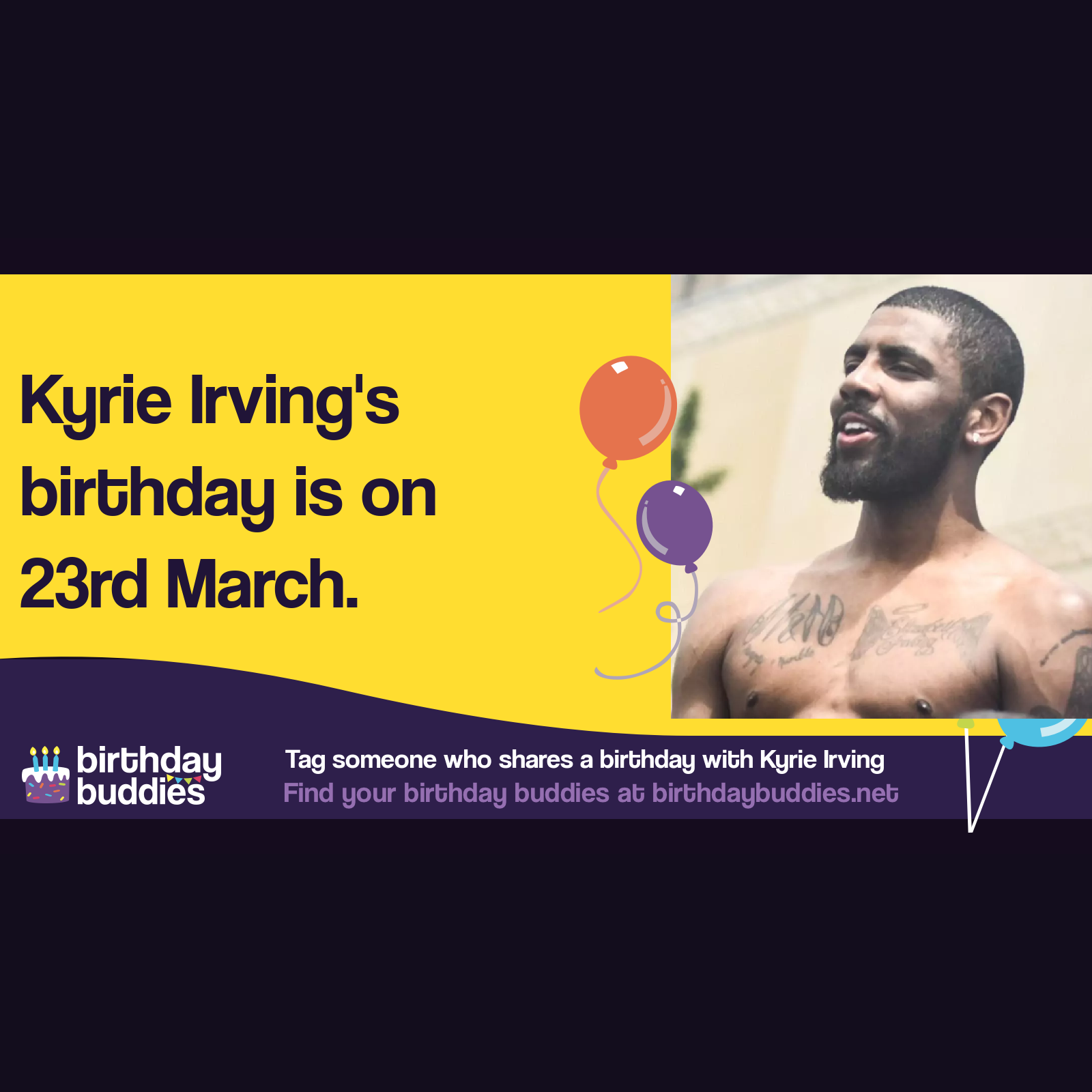 Kyrie Irving’s birthday is 23rd March 1992