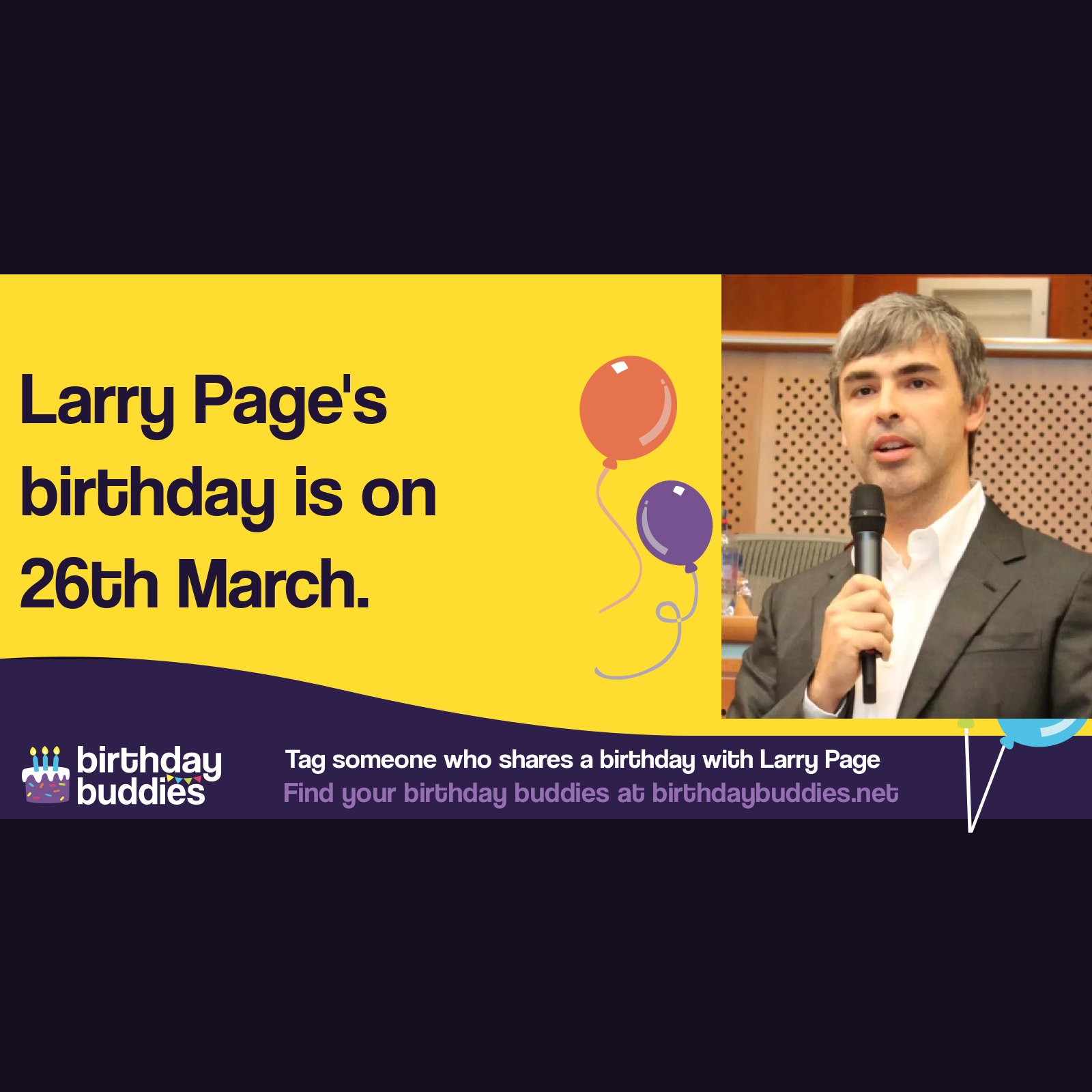Larry Page’s birthday is 26th March 1973