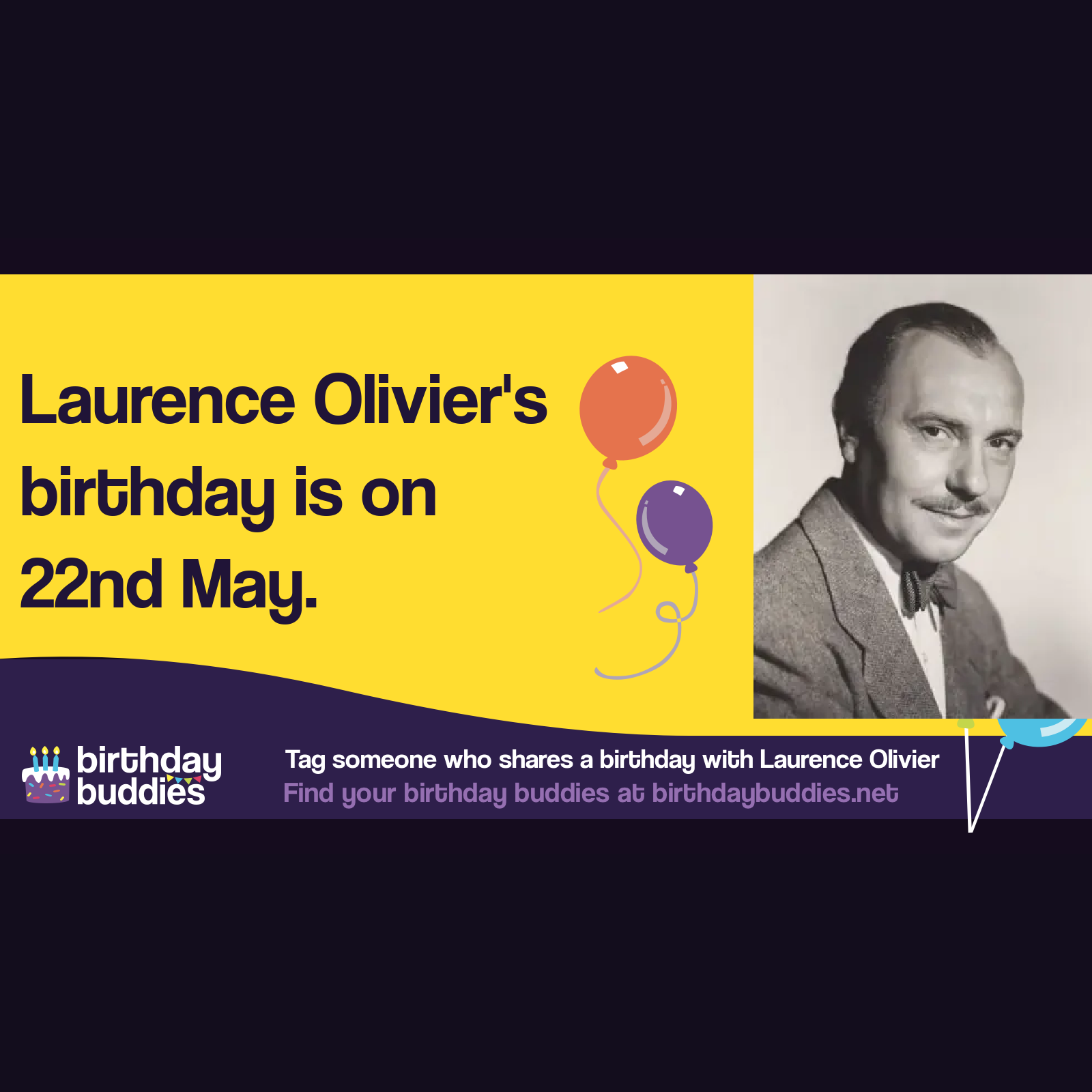 Laurence Olivier's birthday was 22nd May 1907