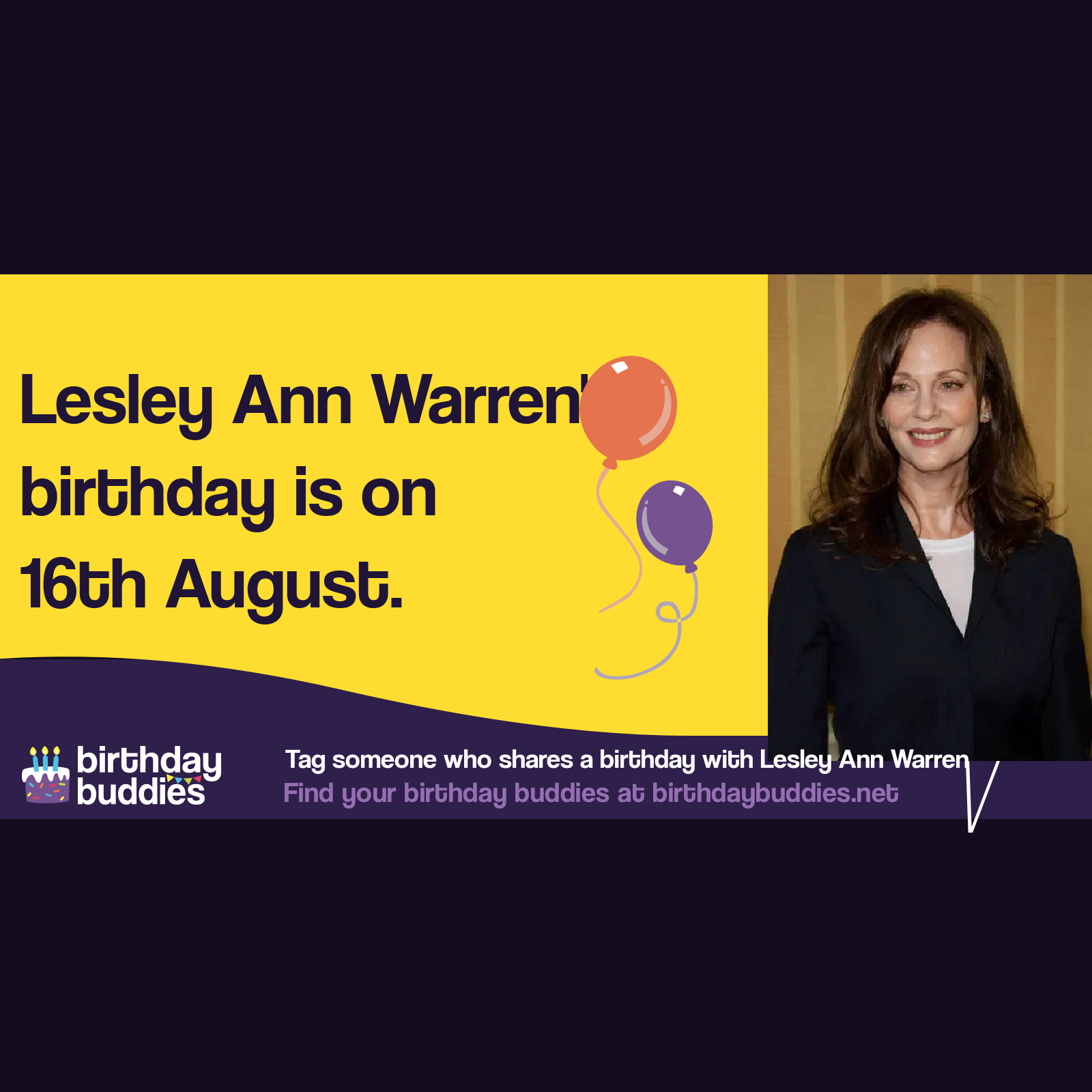 Lesley Ann Warren's birthday is 16th August 1946