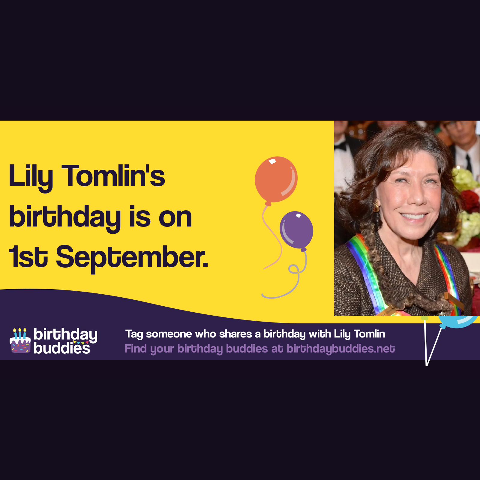 Lily Tomlin’s birthday is 1st September 1939