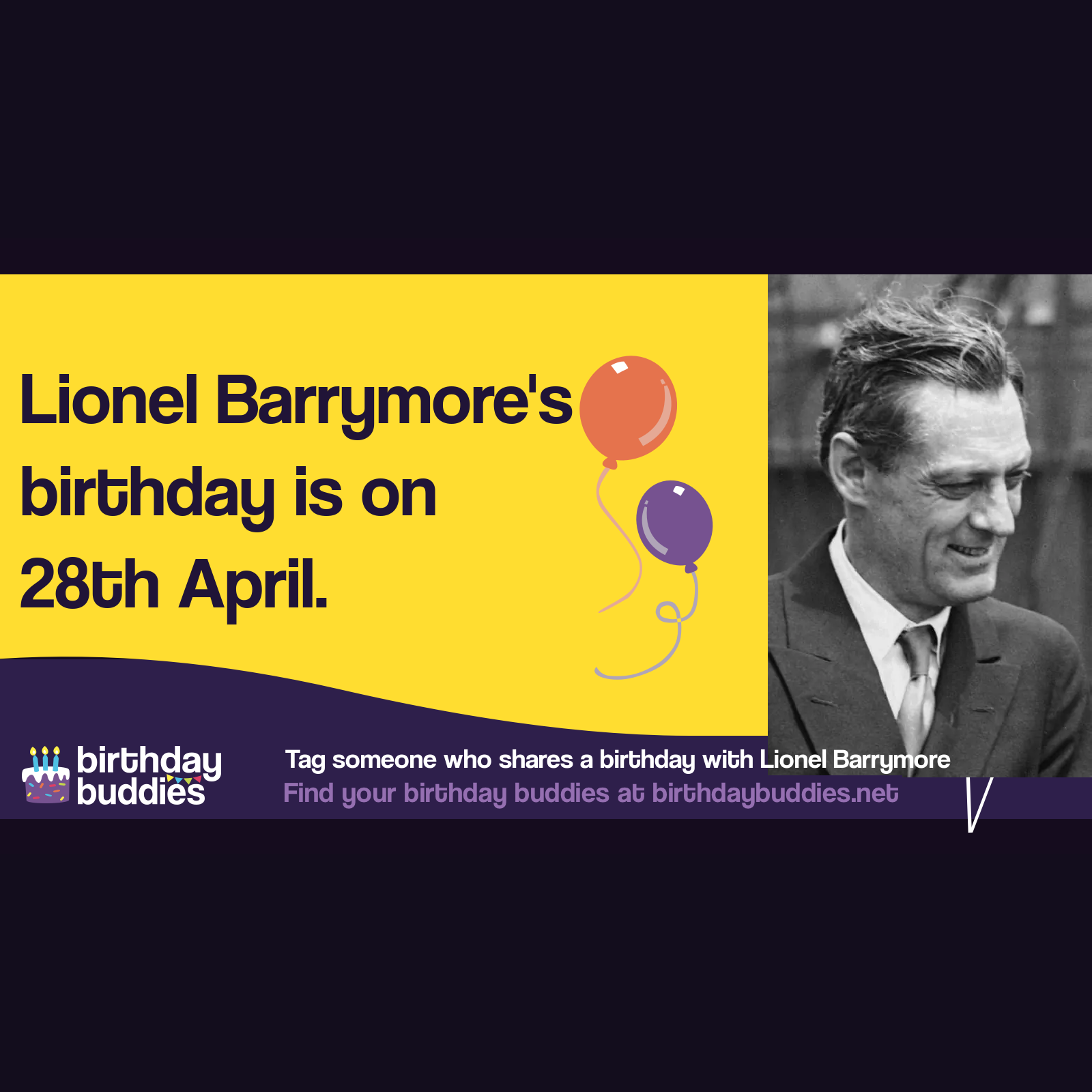 Lionel Barrymore's birthday was 28th April 1878