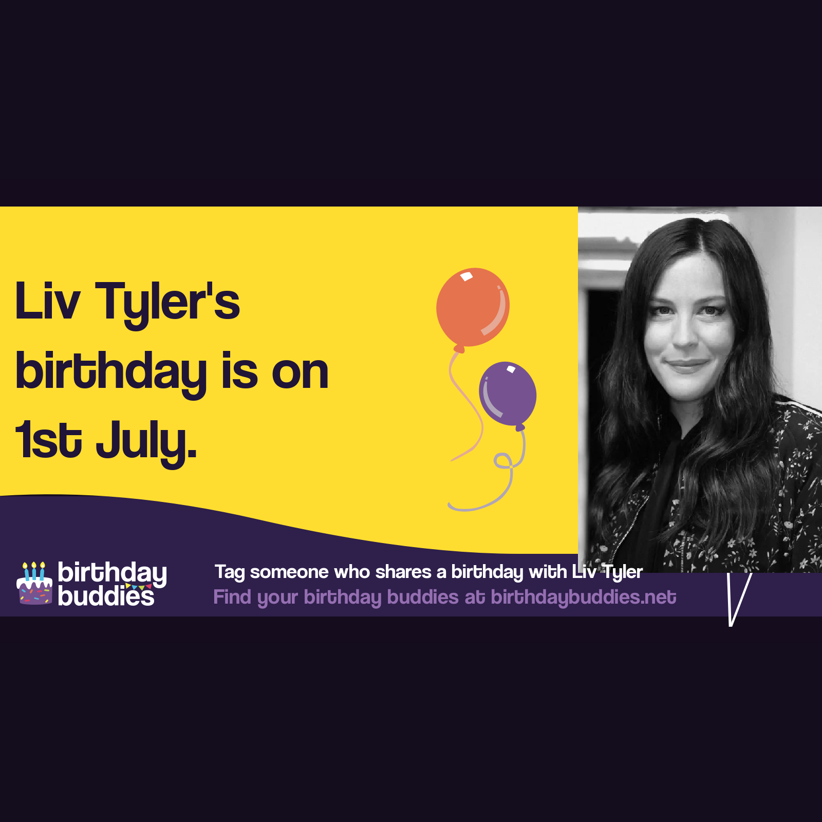 Liv Tyler’s birthday is 1st July 1977